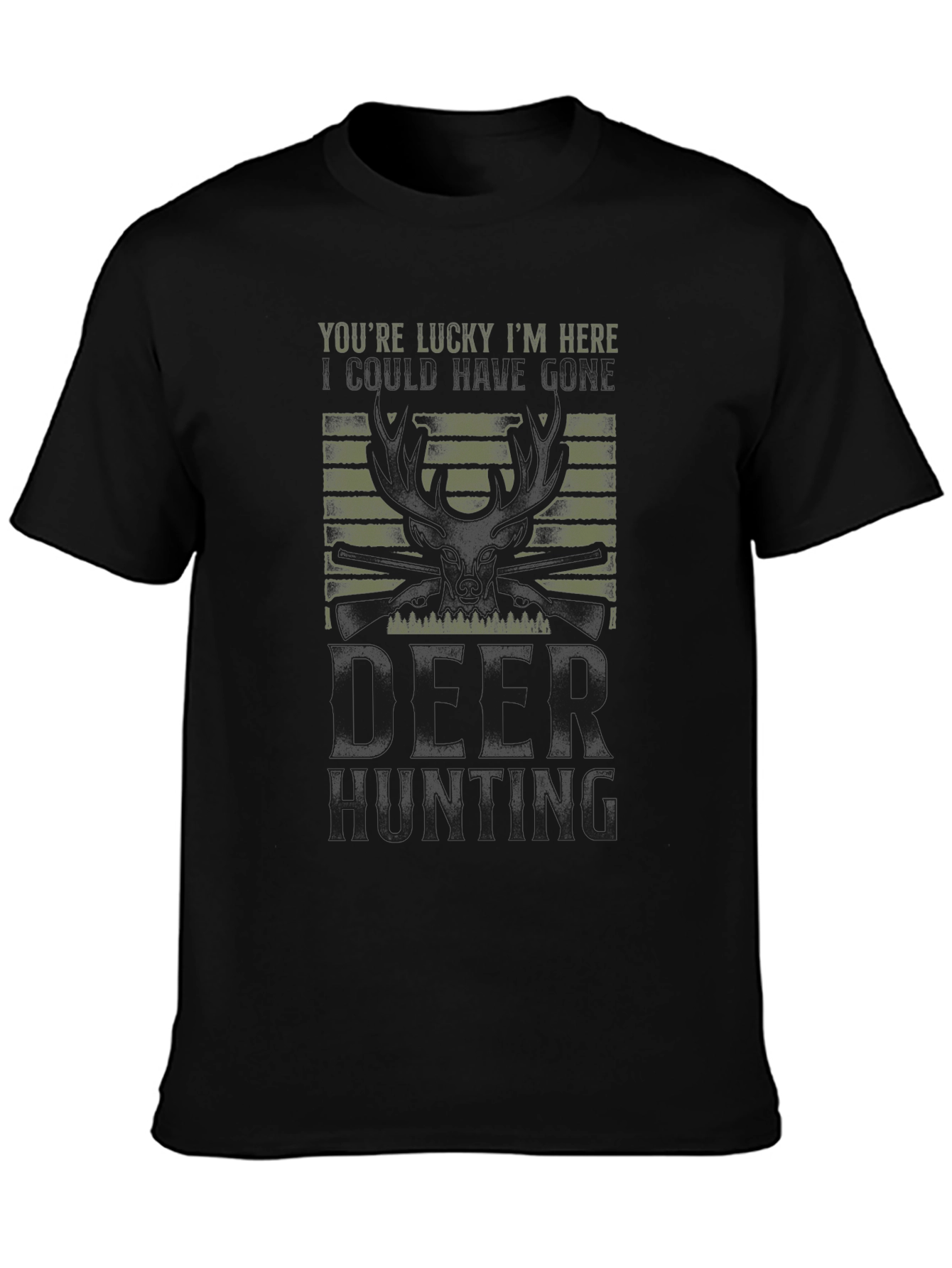 Mens Youre Lucky Im Here Deer Hunting Graphic Tee