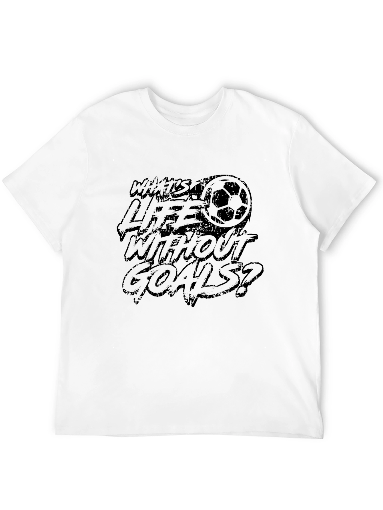 Whats Life Without Goals? Soccer T-Shirt