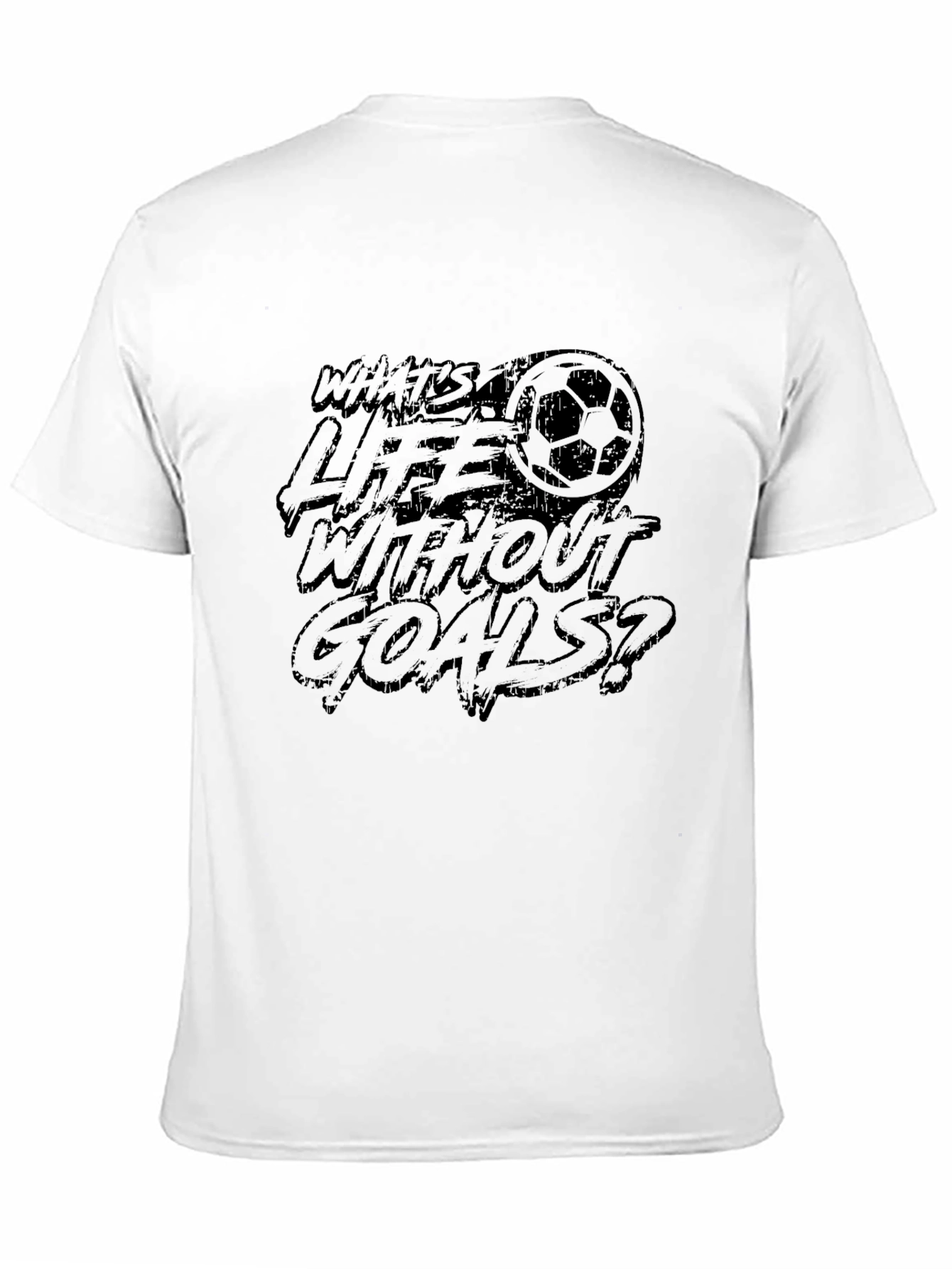 Whats Life Without Goals? Soccer T-Shirt