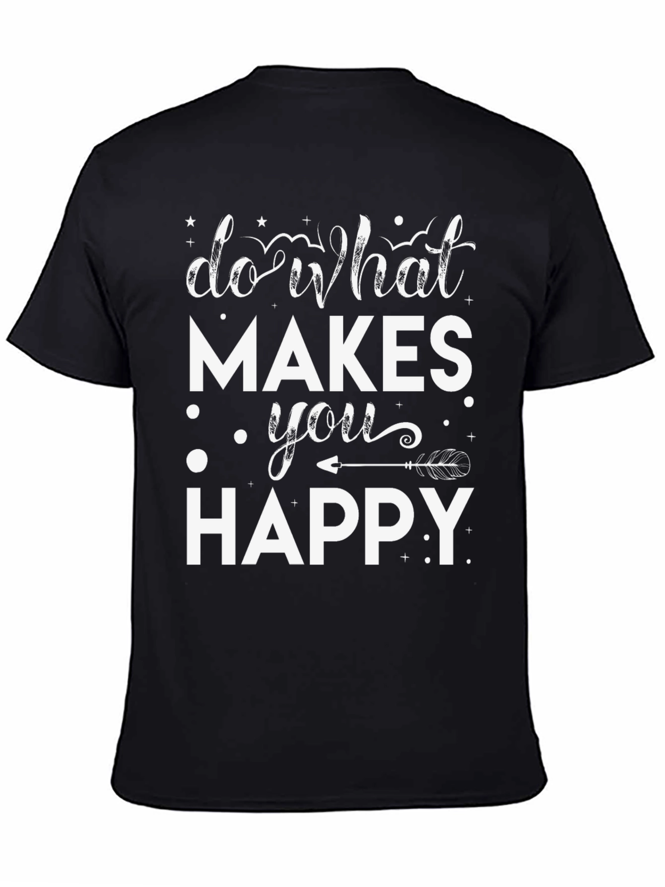 Inspirational Do What Makes You Happy Graphic Tee