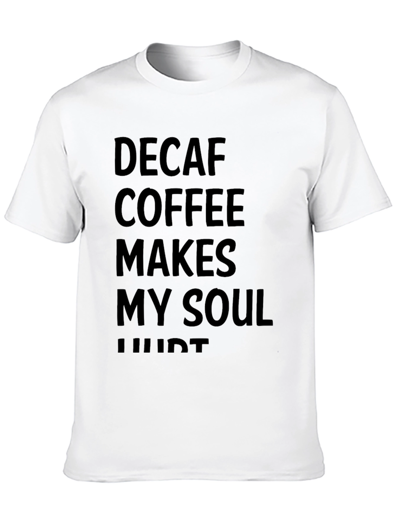 Decaf Coffee Soul Hurt Black T-Shirt