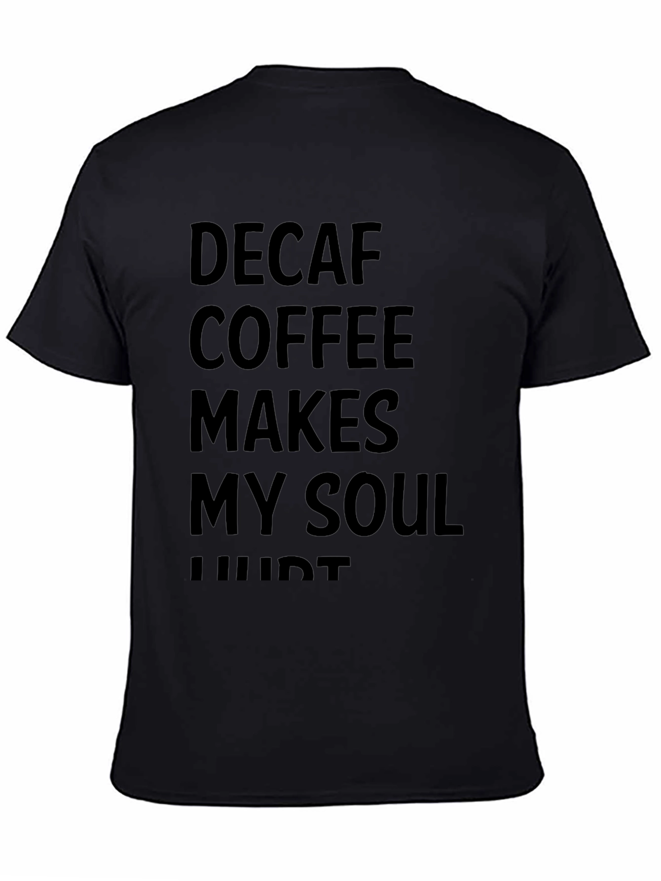 Decaf Coffee Soul Hurt Black T-Shirt