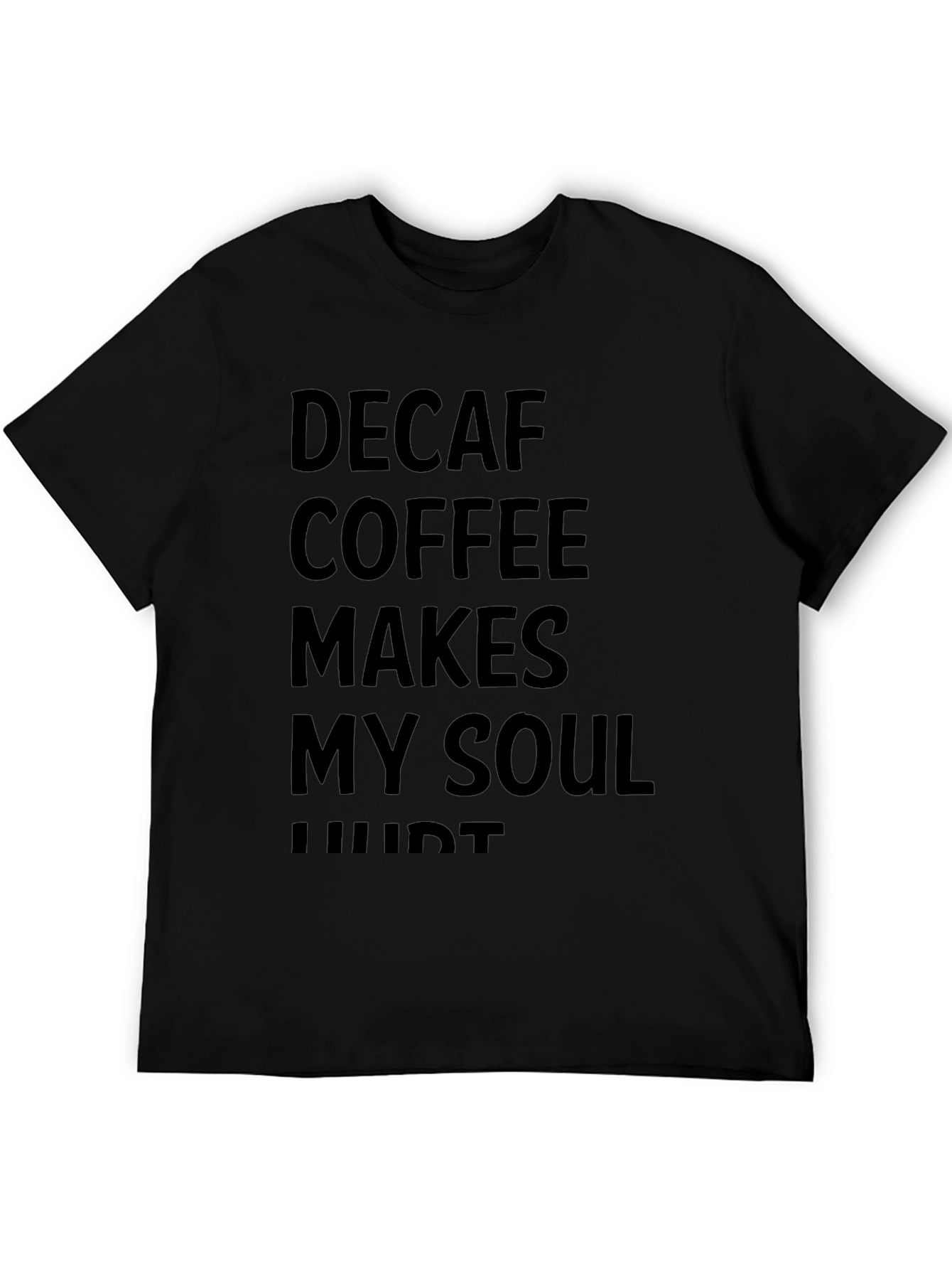 Decaf Coffee Soul Hurt Black T-Shirt
