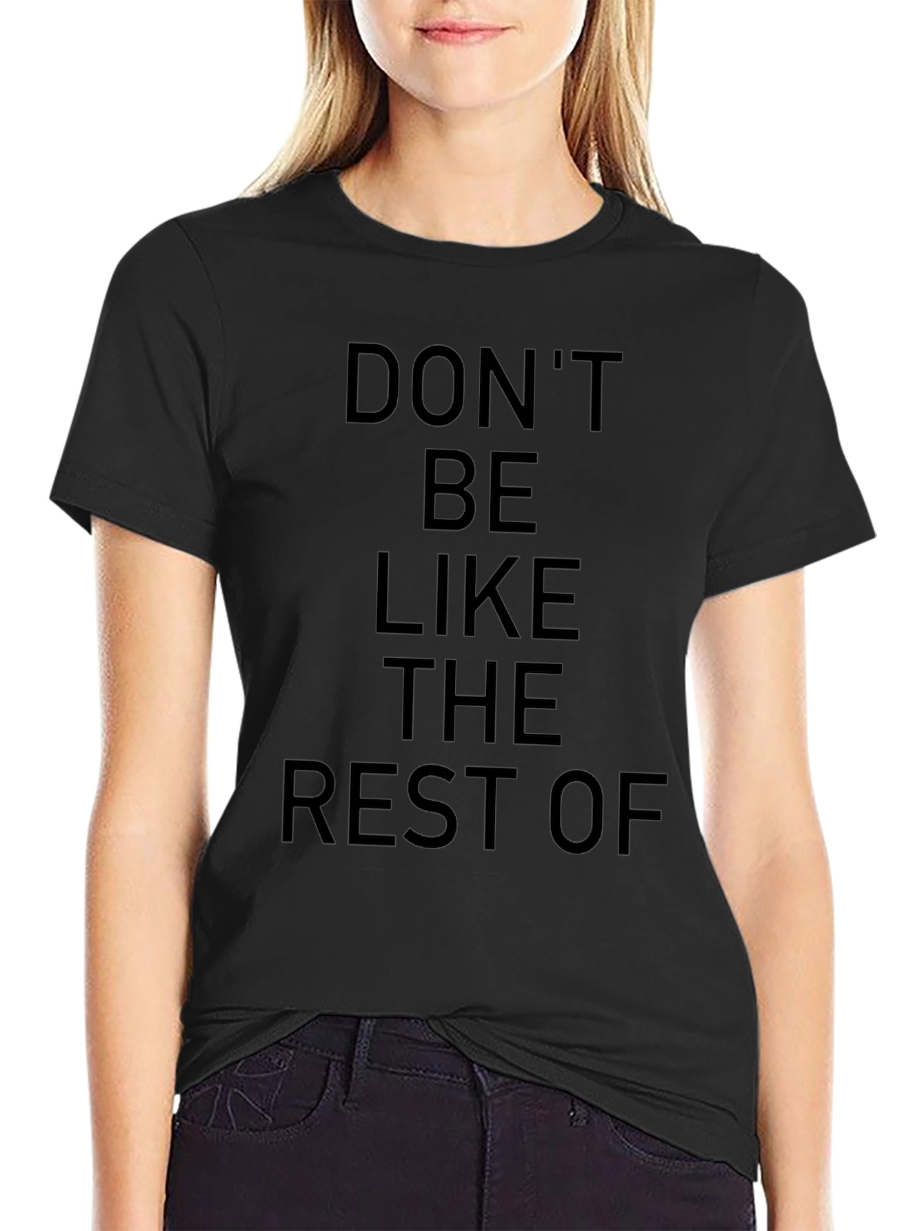 Dont Be Like The Rest Of Black Graphic T-Shirt