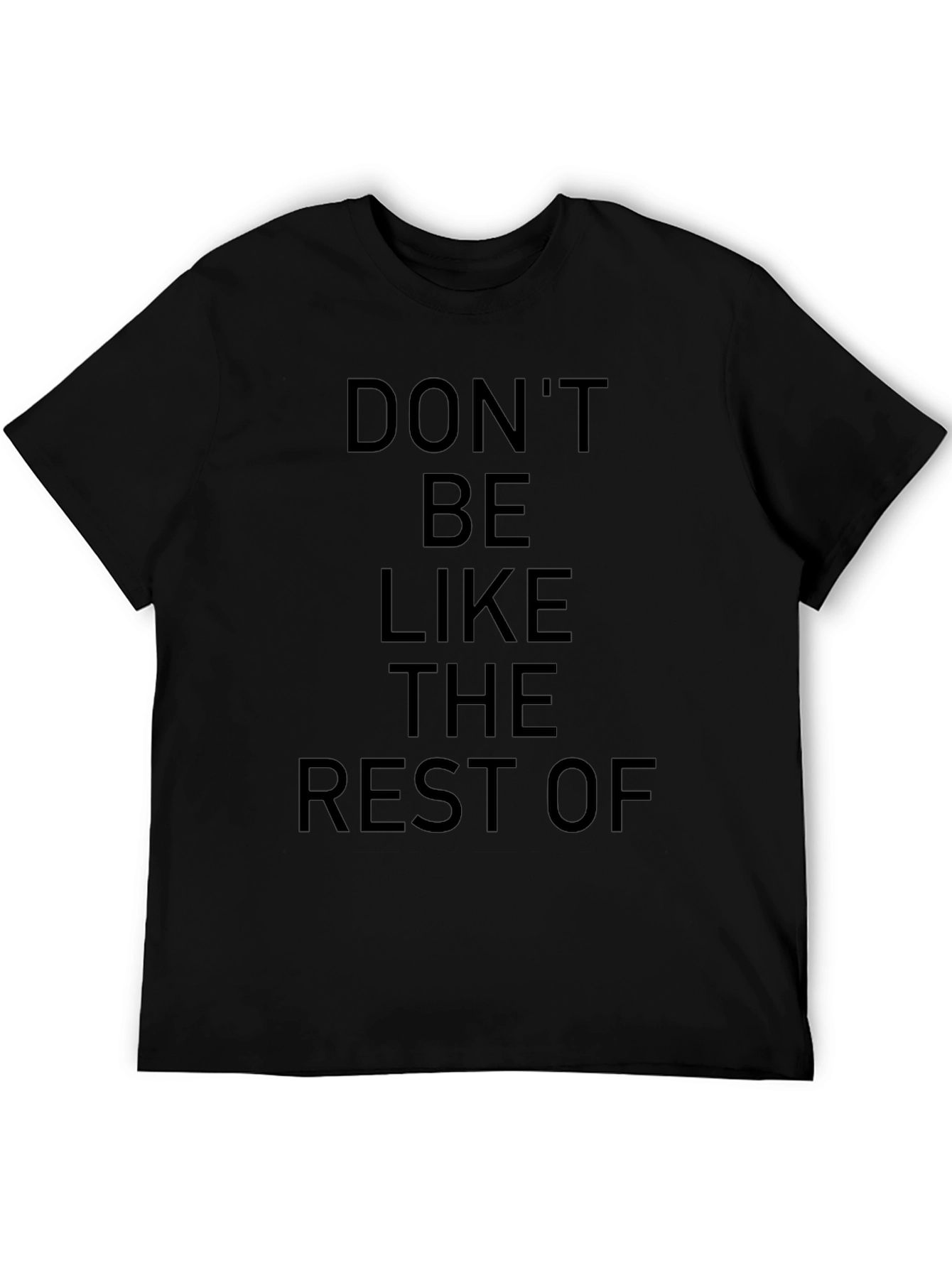 Dont Be Like The Rest Of Black Graphic T-Shirt