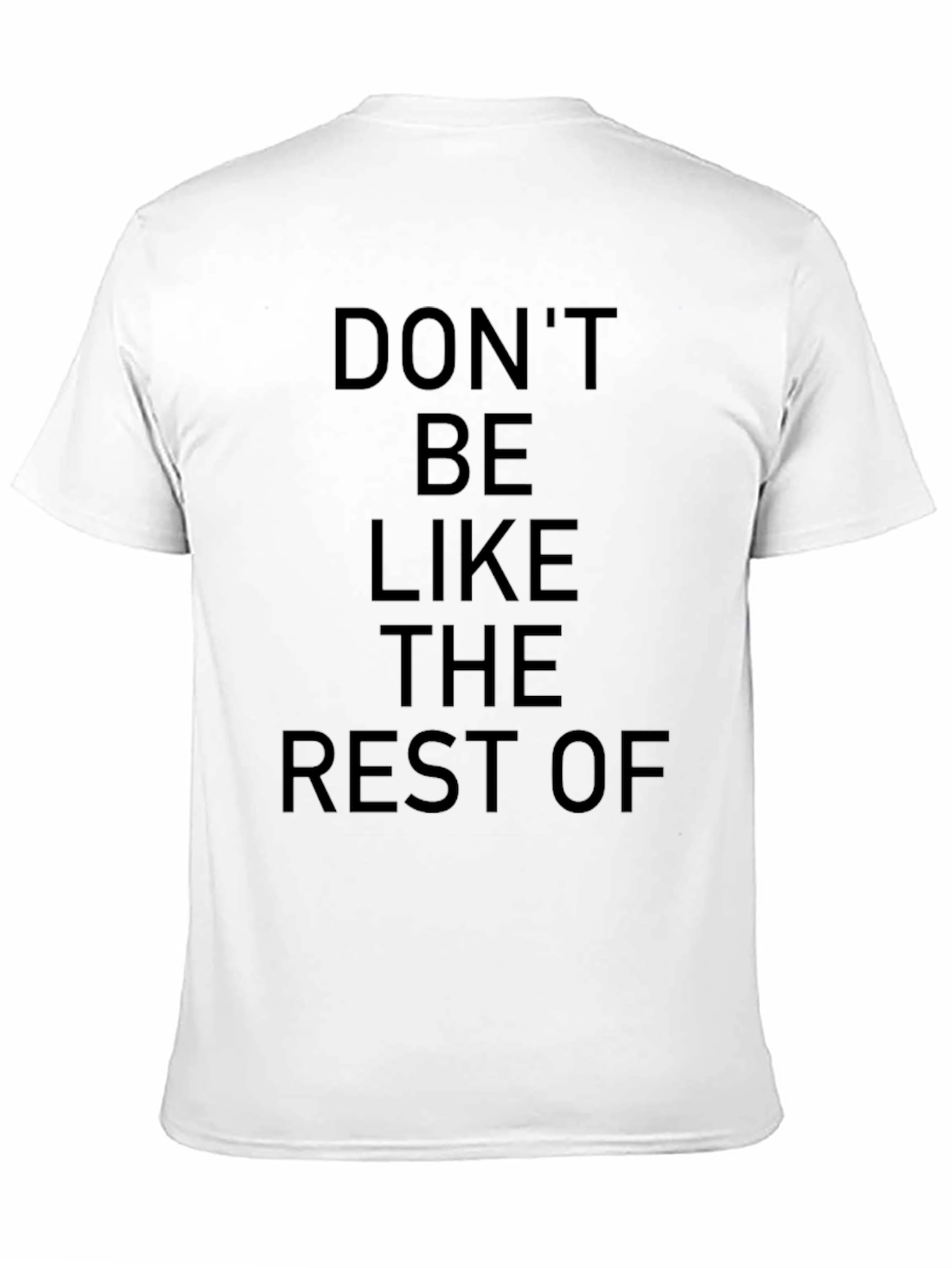 Dont Be Like The Rest Of Black Graphic T-Shirt