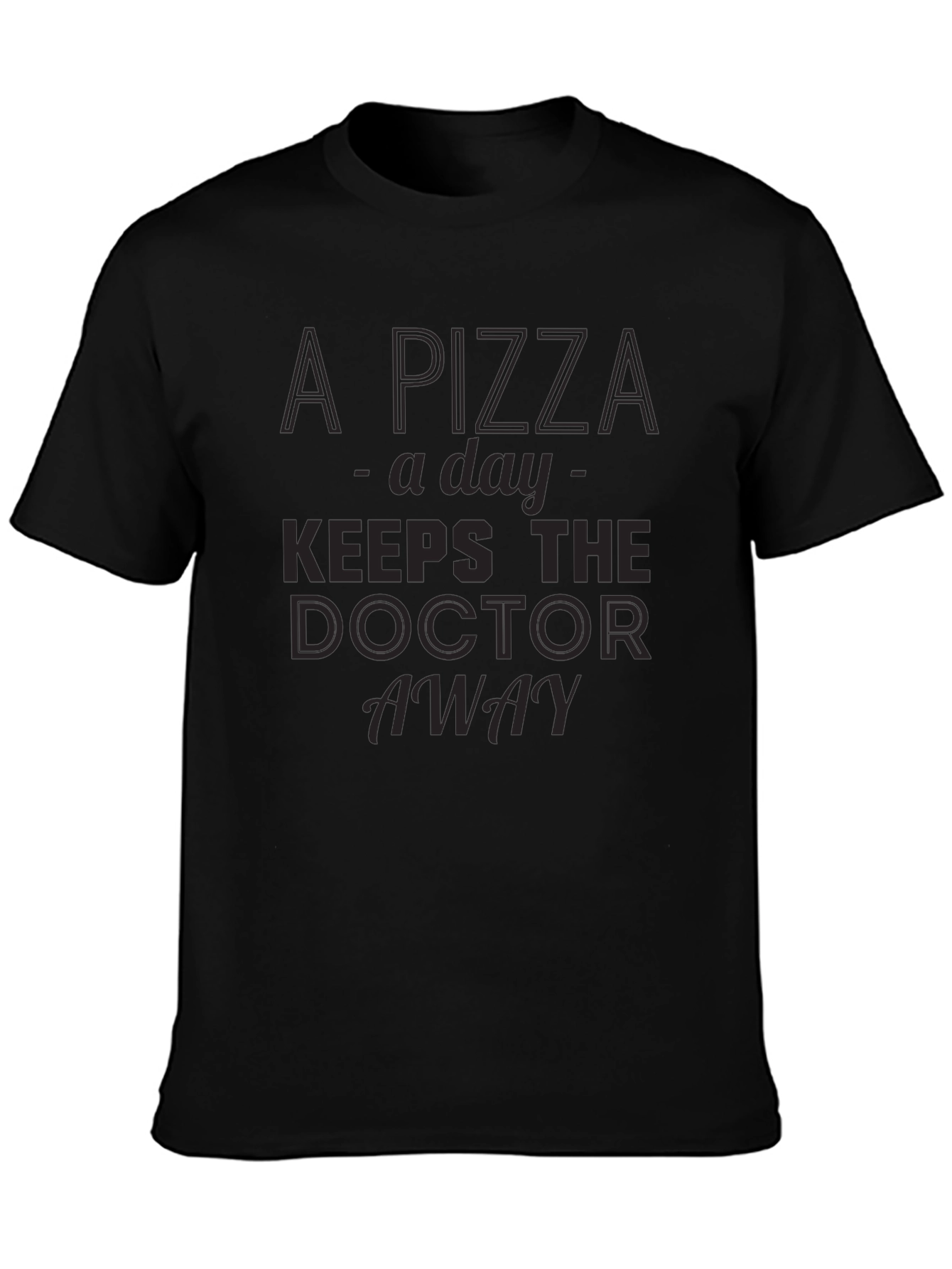 Pizza a Day Keeps the Doctor Away T-Shirt