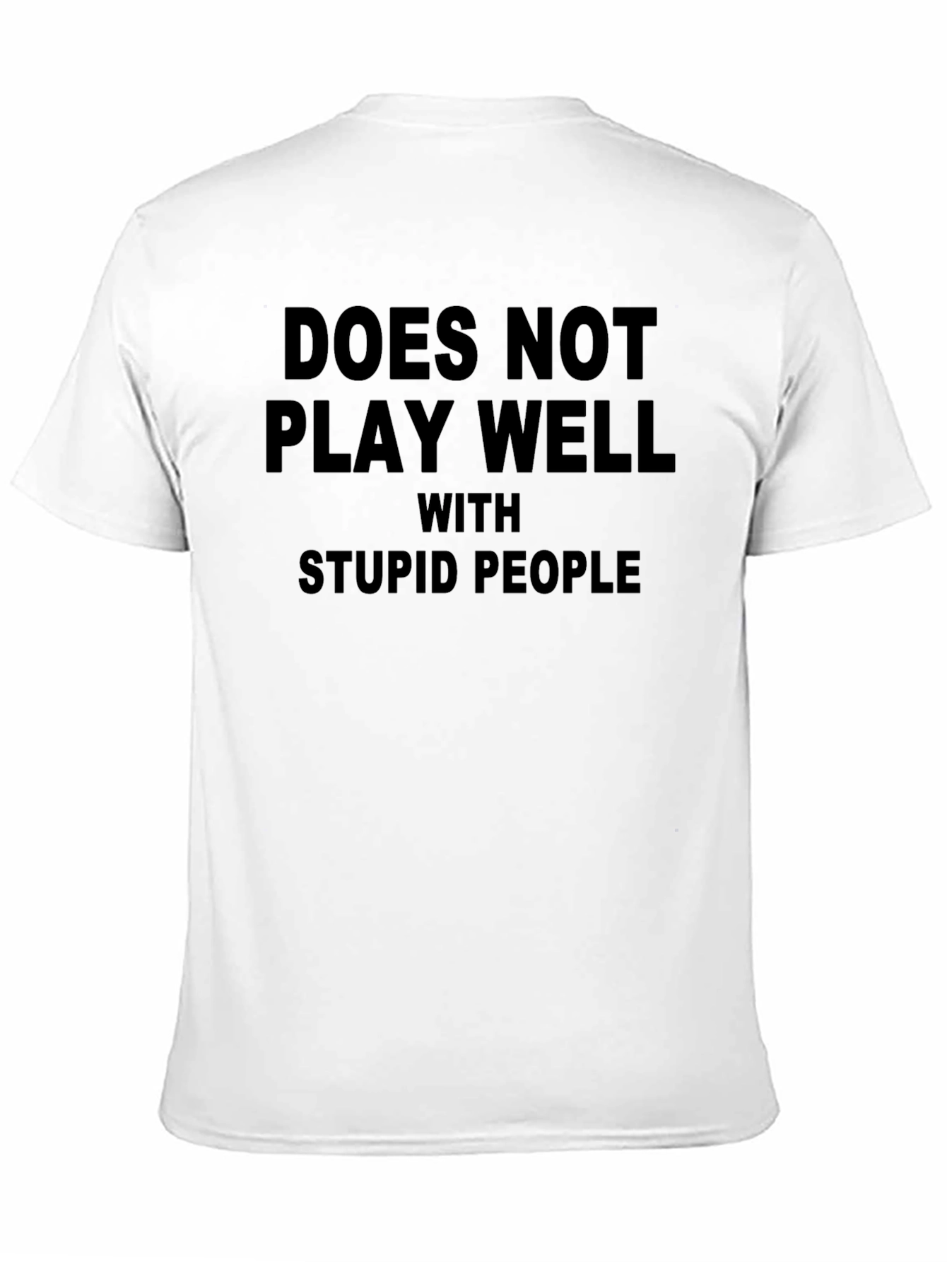 Funny Doesnt Play Well With Stupid People T-Shirt