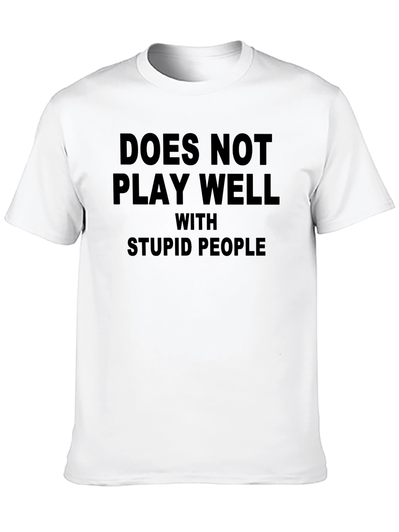 Funny Doesnt Play Well With Stupid People T-Shirt