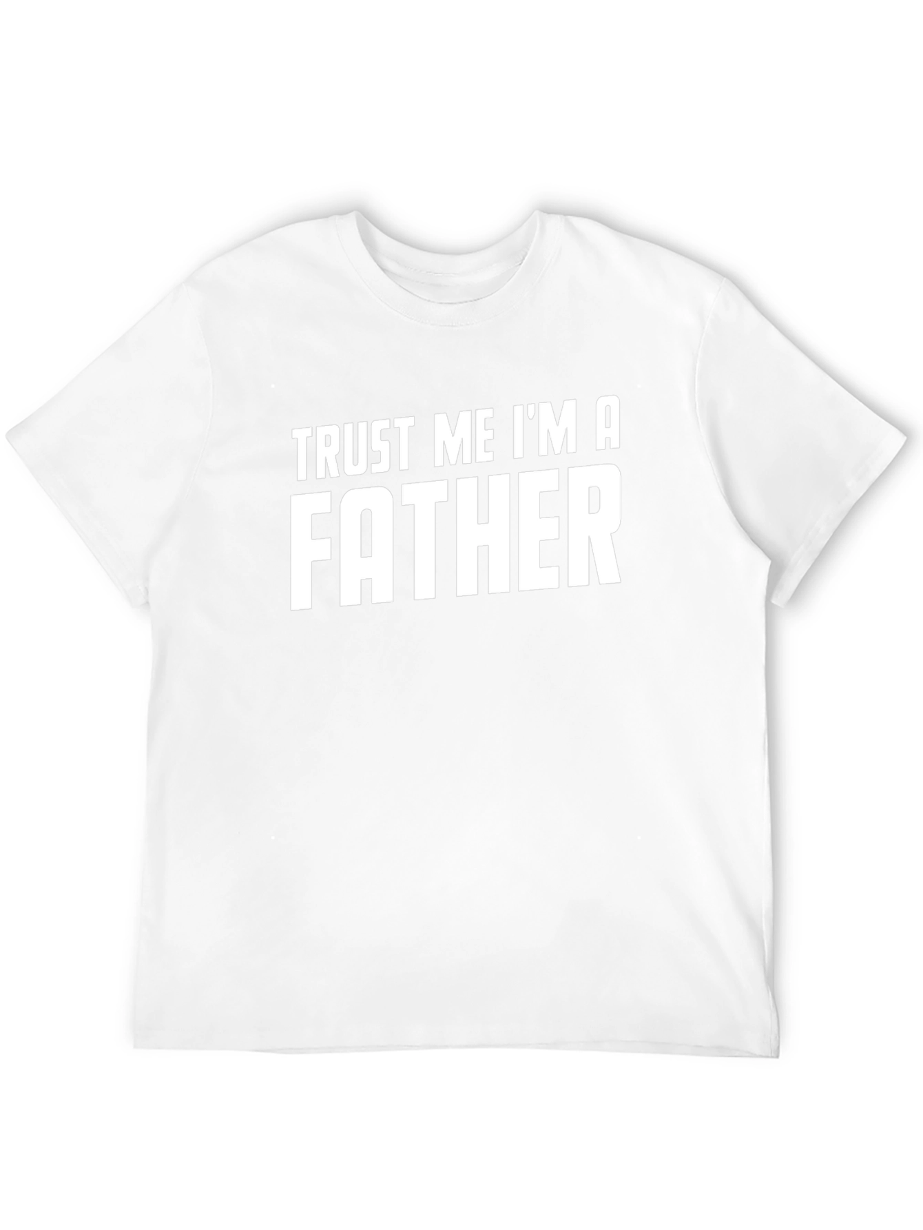 Trust Me Im A Father Graphic Tee
