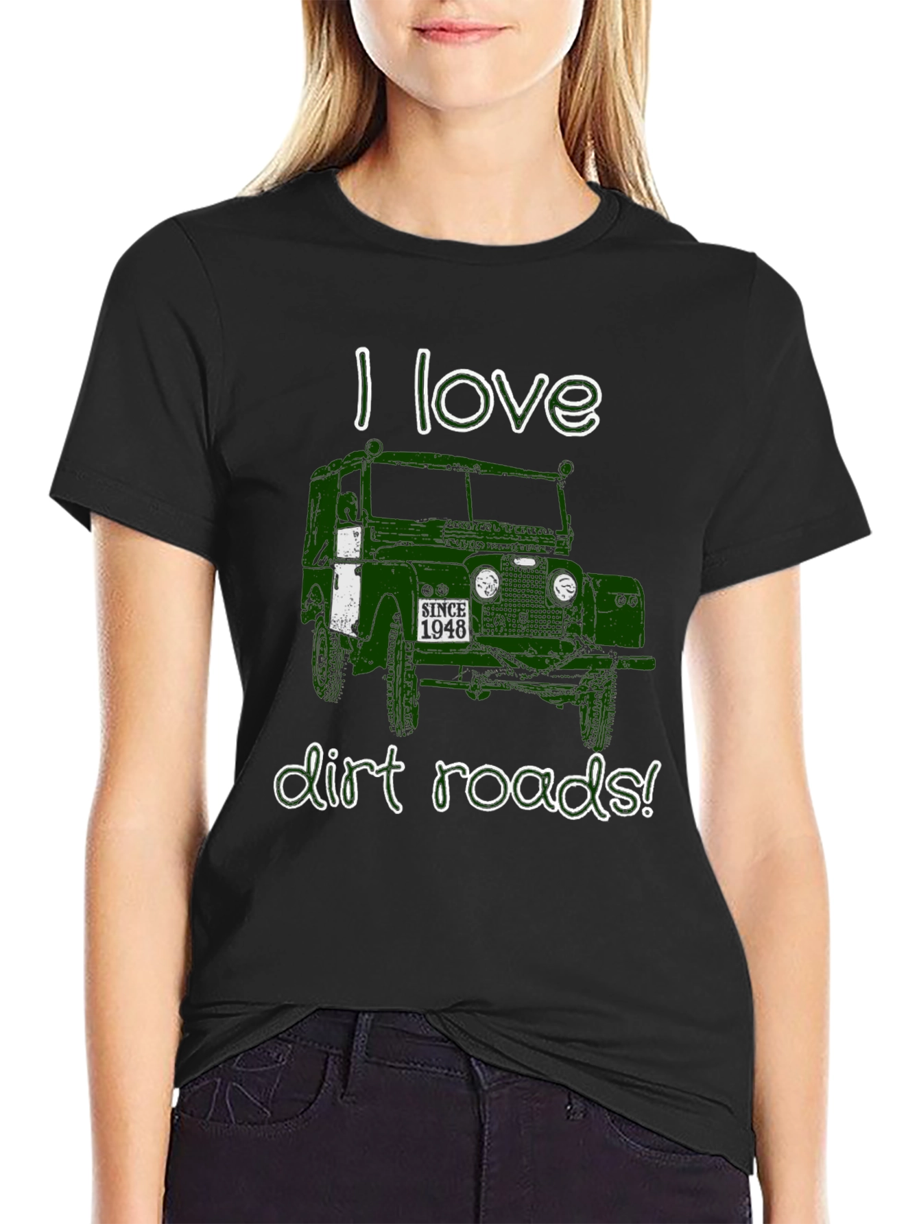 I Love Dirt Roads T-Shirt - Since 1948