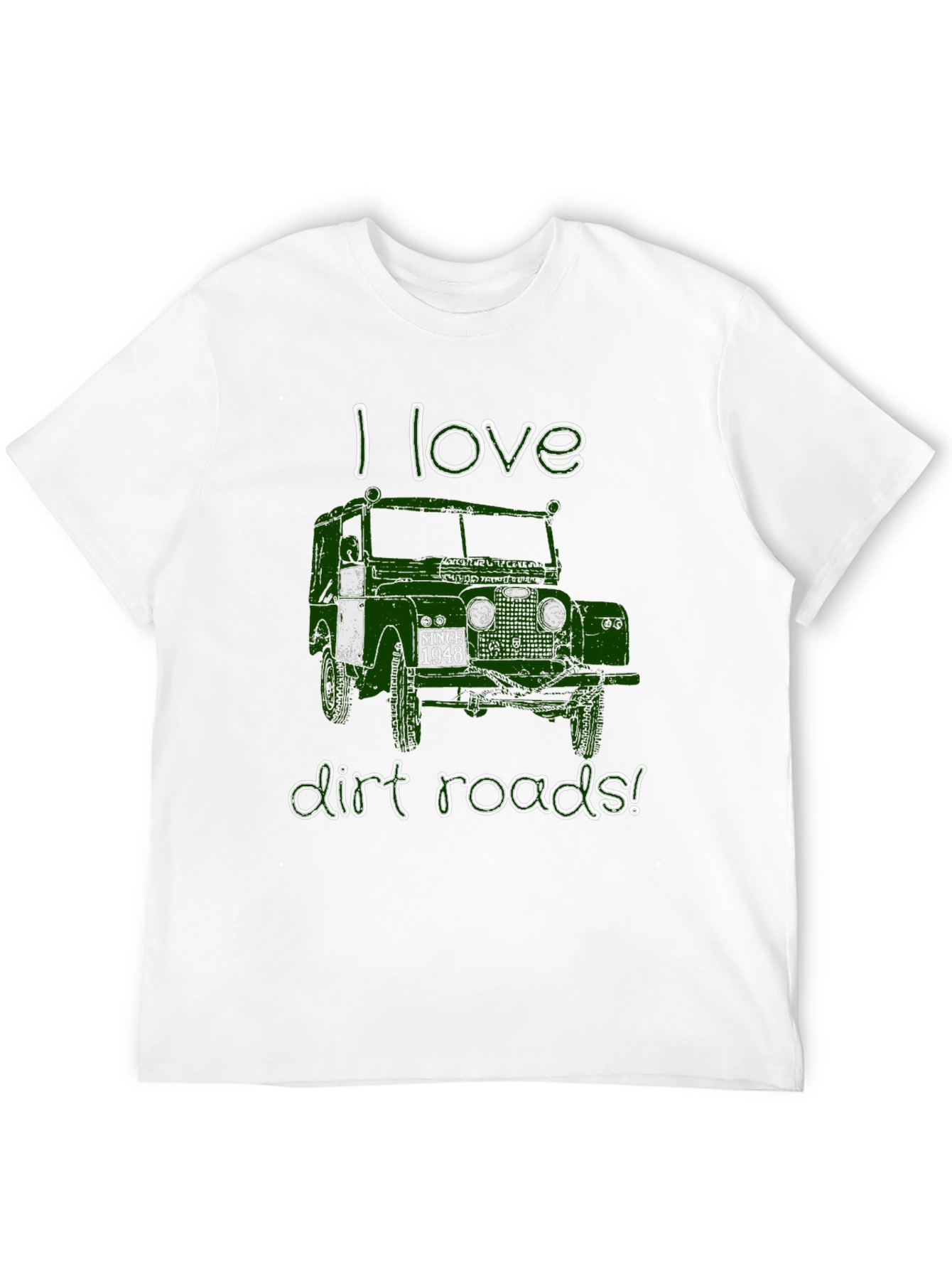 I Love Dirt Roads T-Shirt - Since 1948