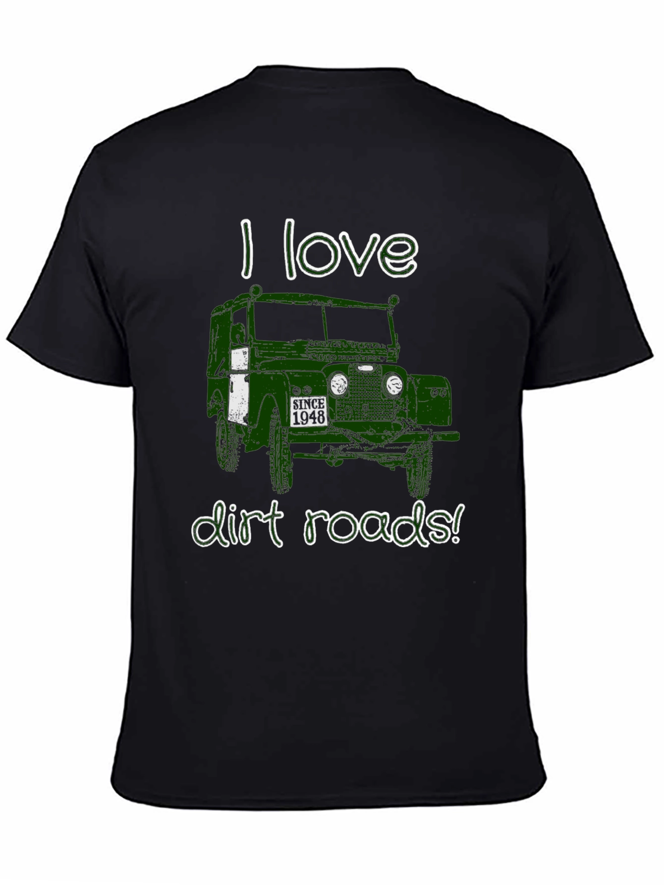 I Love Dirt Roads T-Shirt - Since 1948