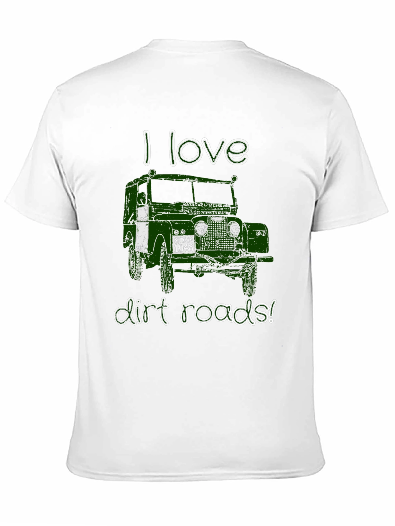 I Love Dirt Roads T-Shirt - Since 1948