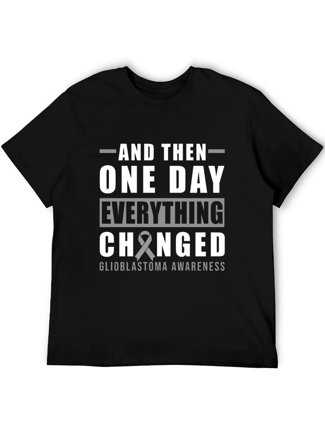 Glioblastoma Awareness T-Shirt - And Then One Day...