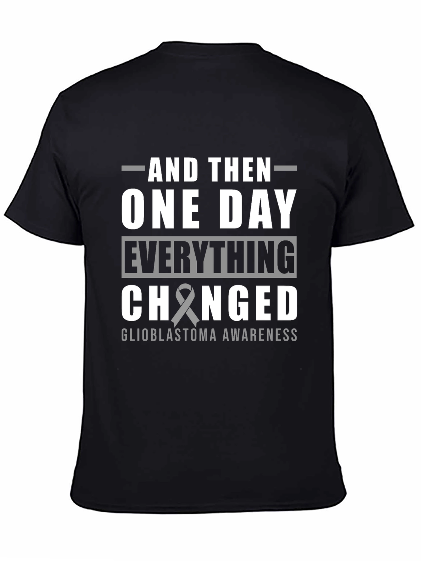 Glioblastoma Awareness T-Shirt - And Then One Day...
