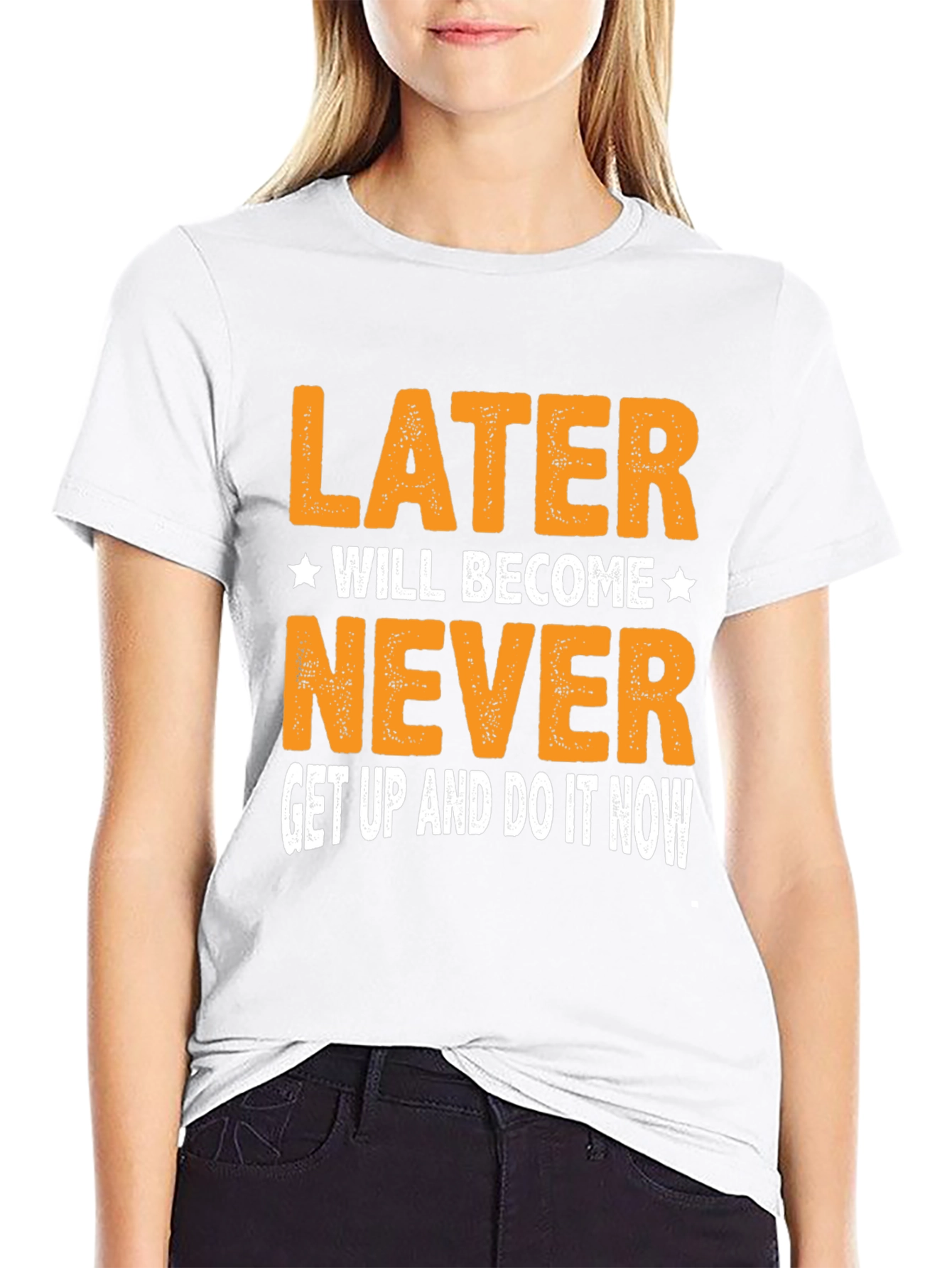 Motivational T-Shirt - Later Will Become Never