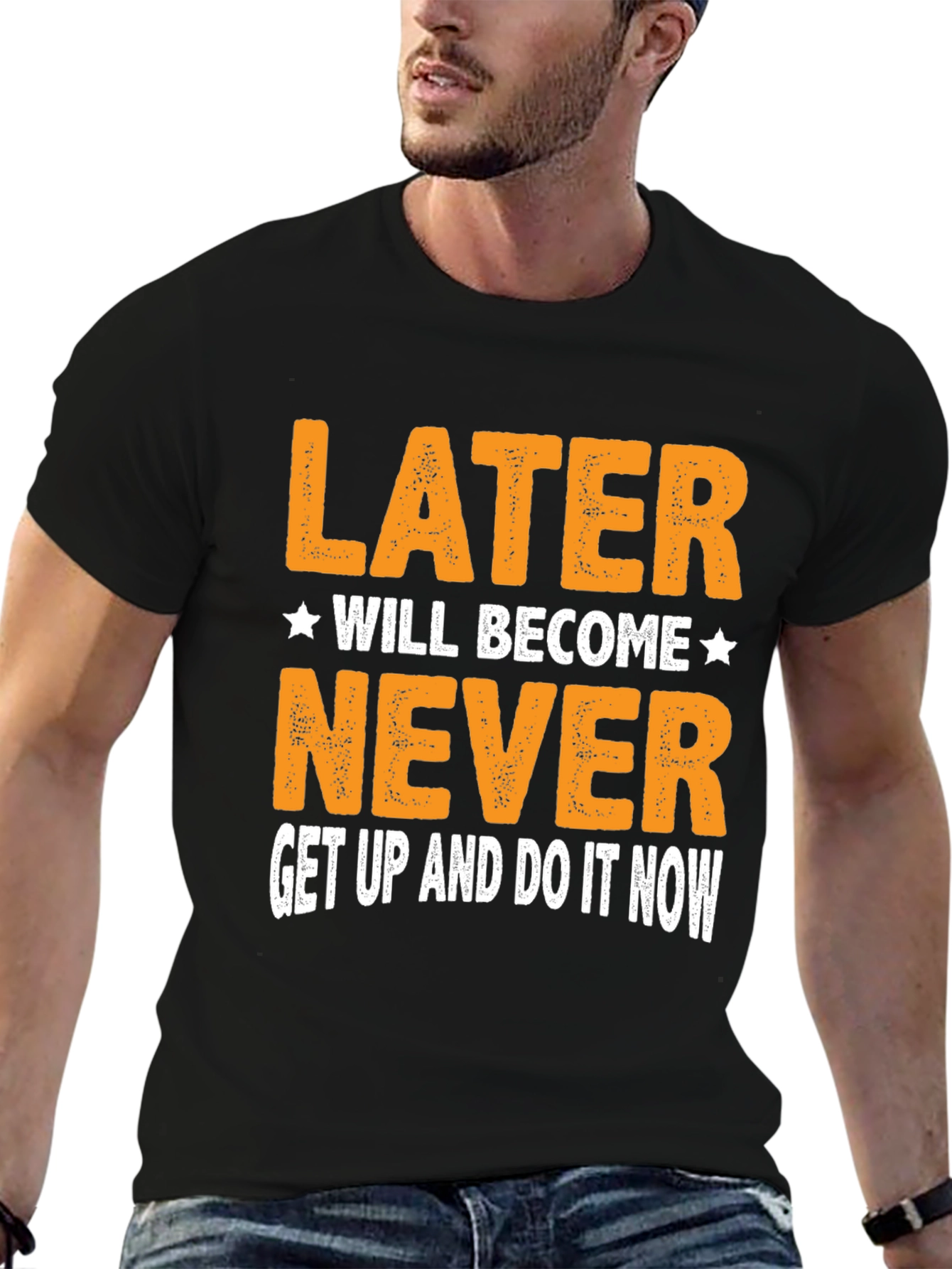 Motivational T-Shirt - Later Will Become Never