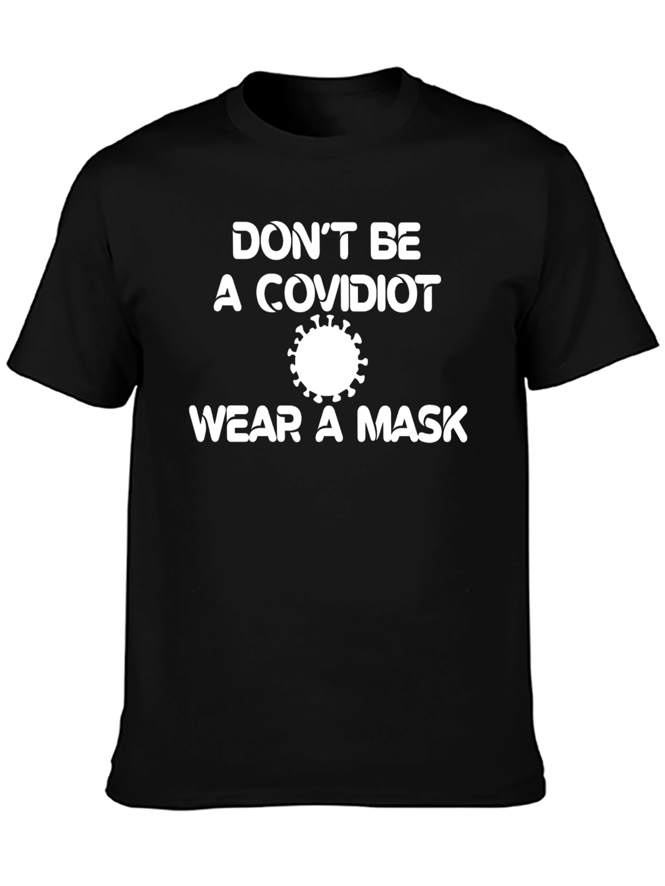 Dont Be A Covidiot T-Shirt - Wear a Mask!