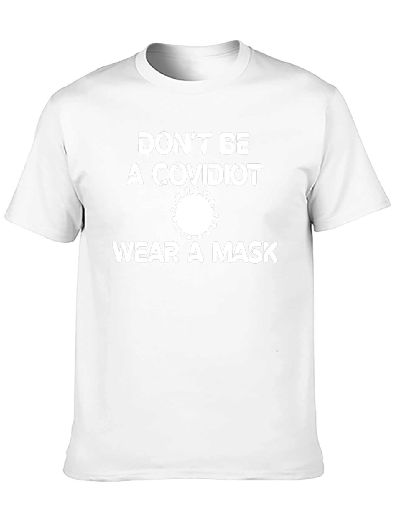 Dont Be A Covidiot T-Shirt - Wear a Mask!