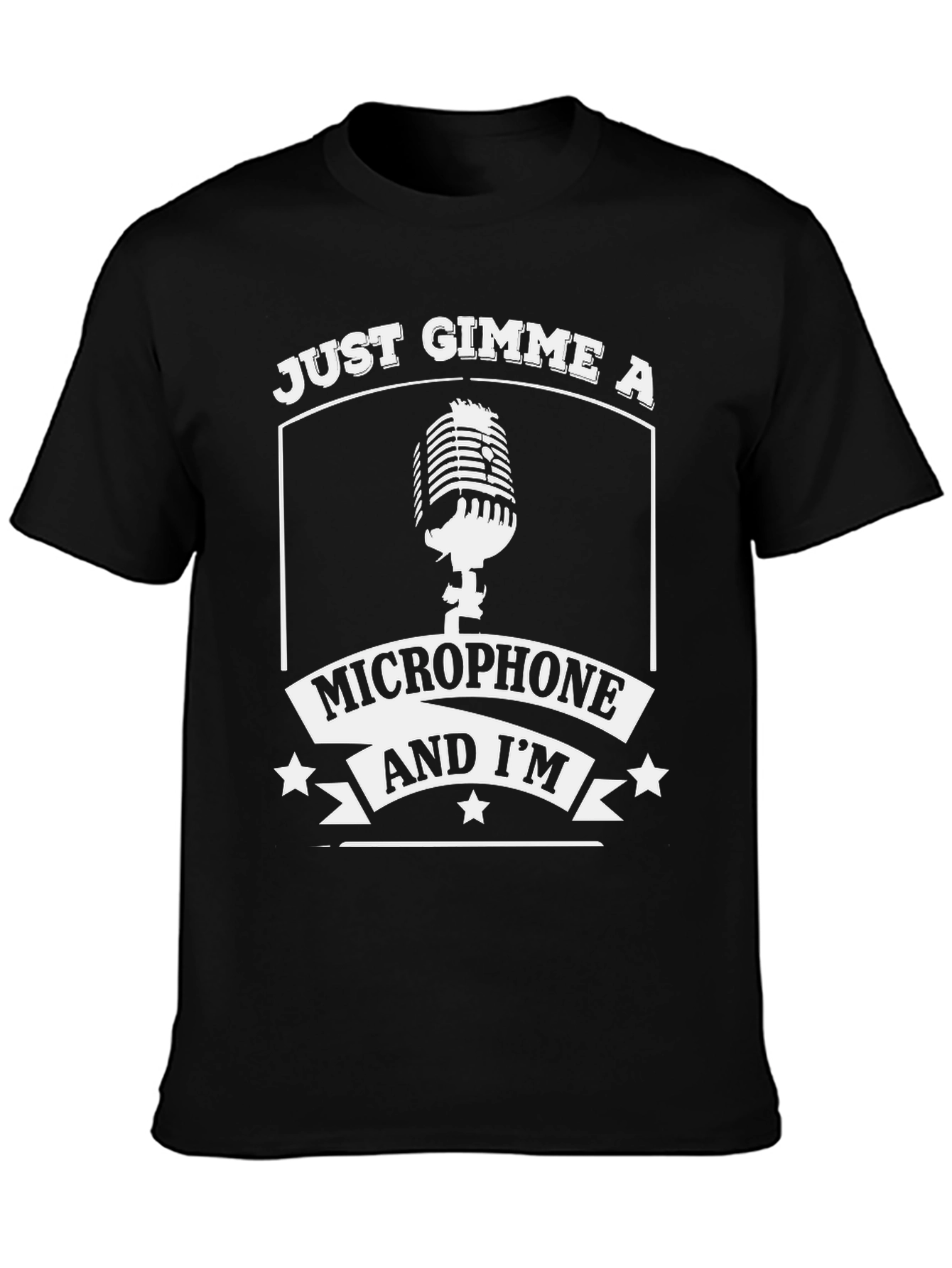 Just Gimme A Microphone T-Shirt