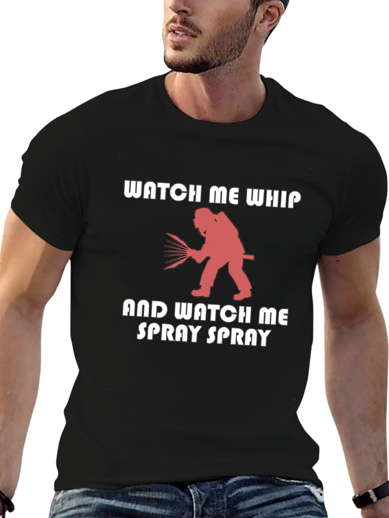 Watch Me Whip & Spray T-Shirt