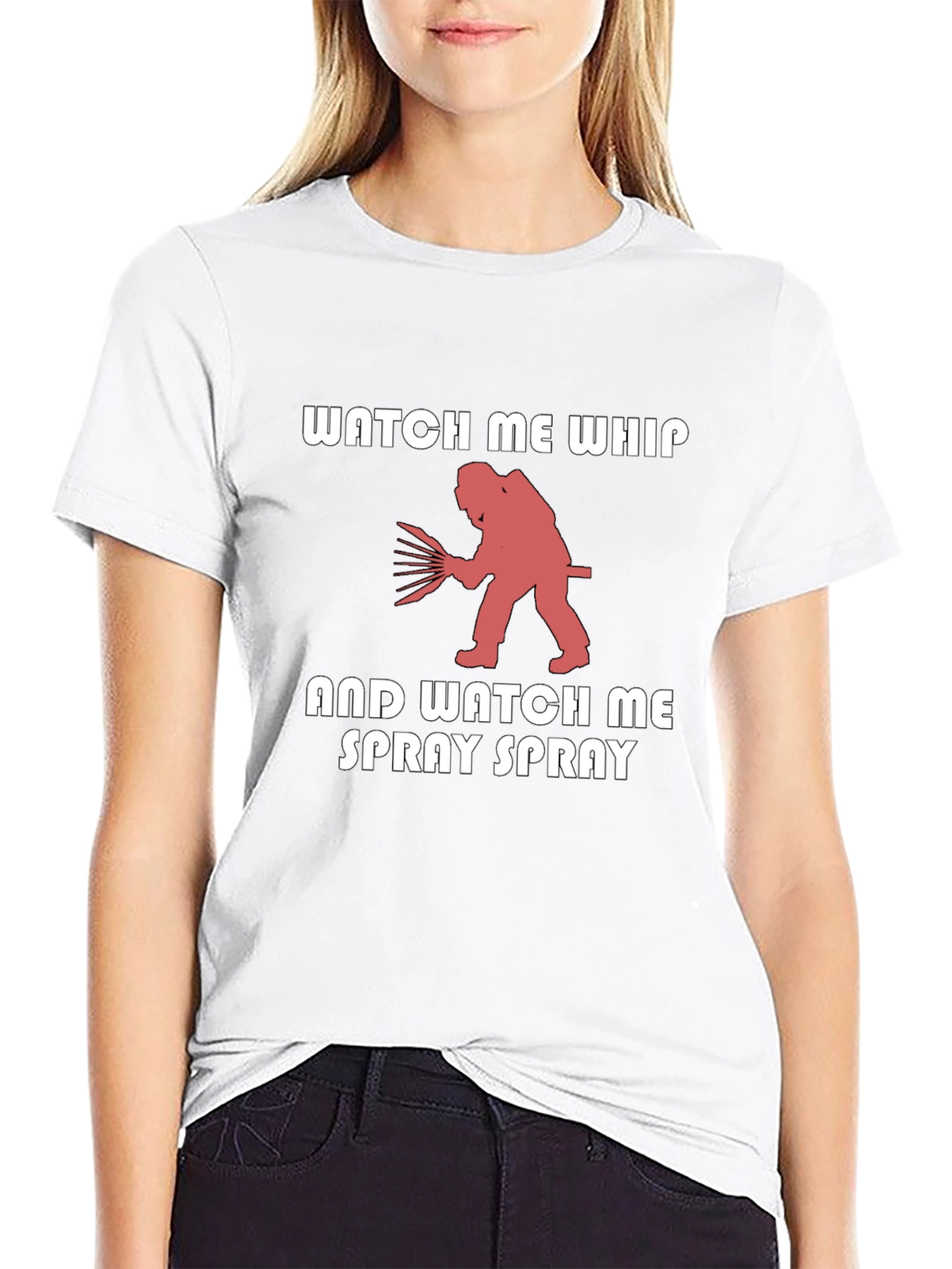 Watch Me Whip & Spray T-Shirt