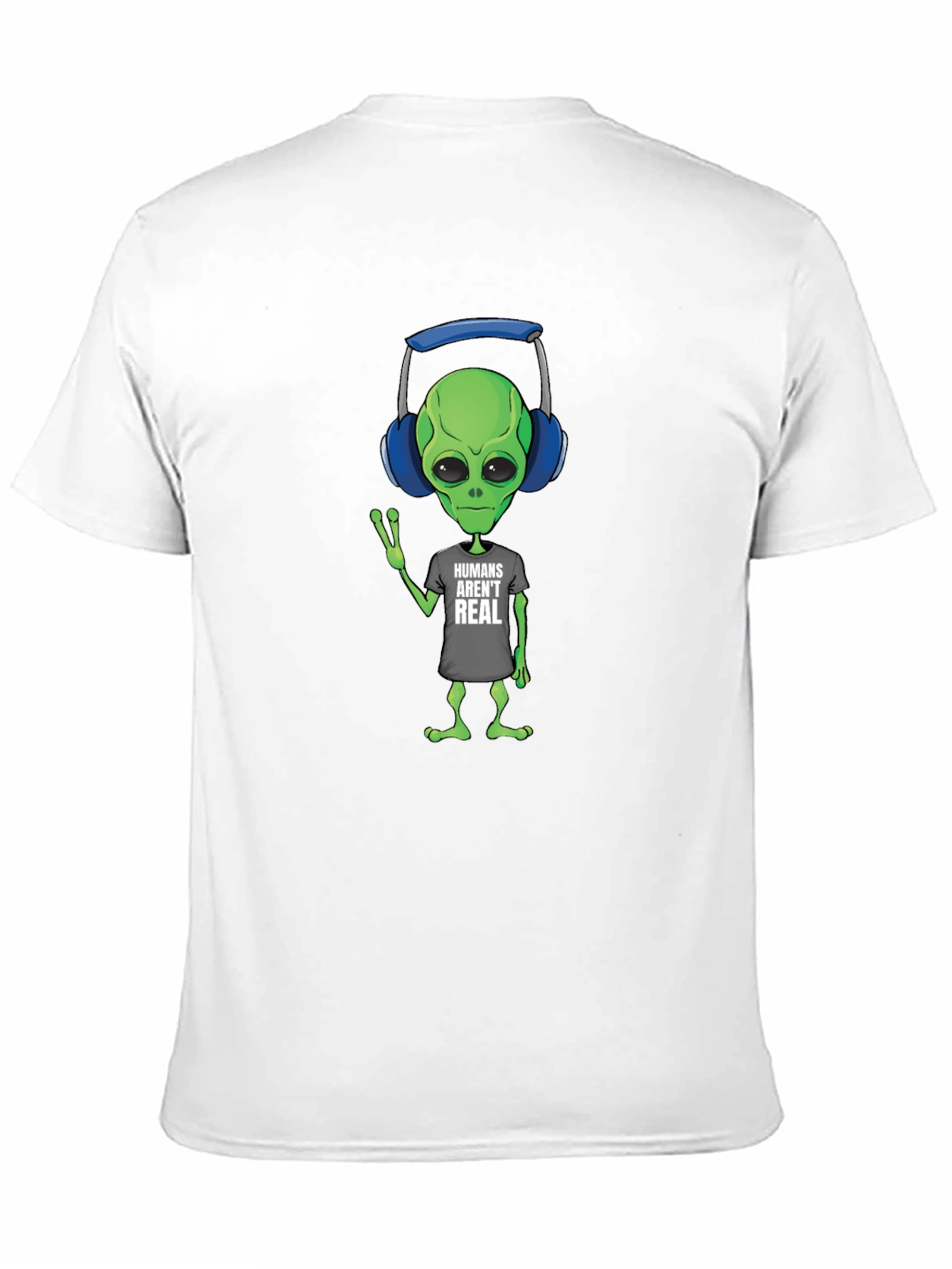 Humans Arent Real Alien T-Shirt