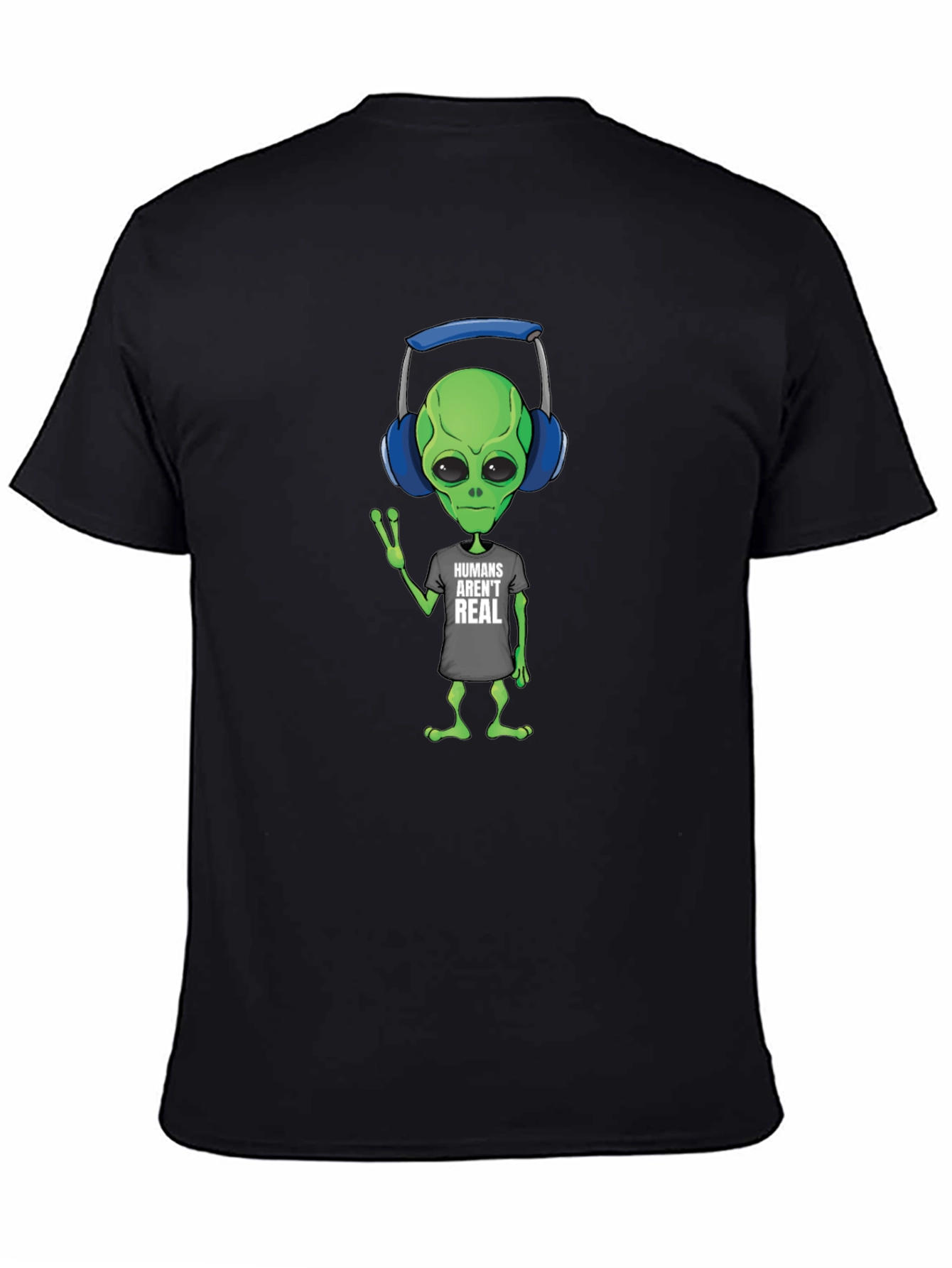 Humans Arent Real Alien T-Shirt