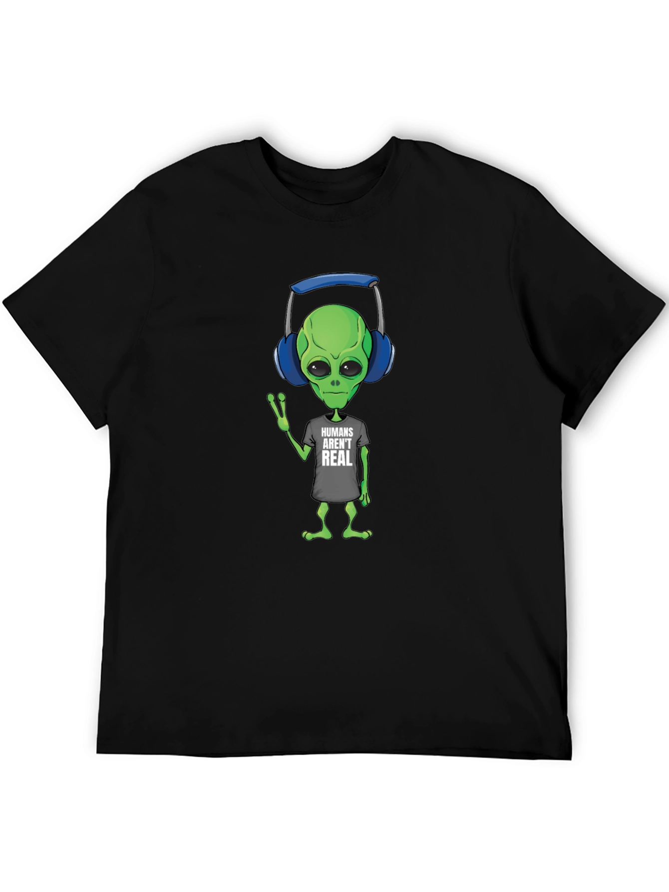 Humans Arent Real Alien T-Shirt