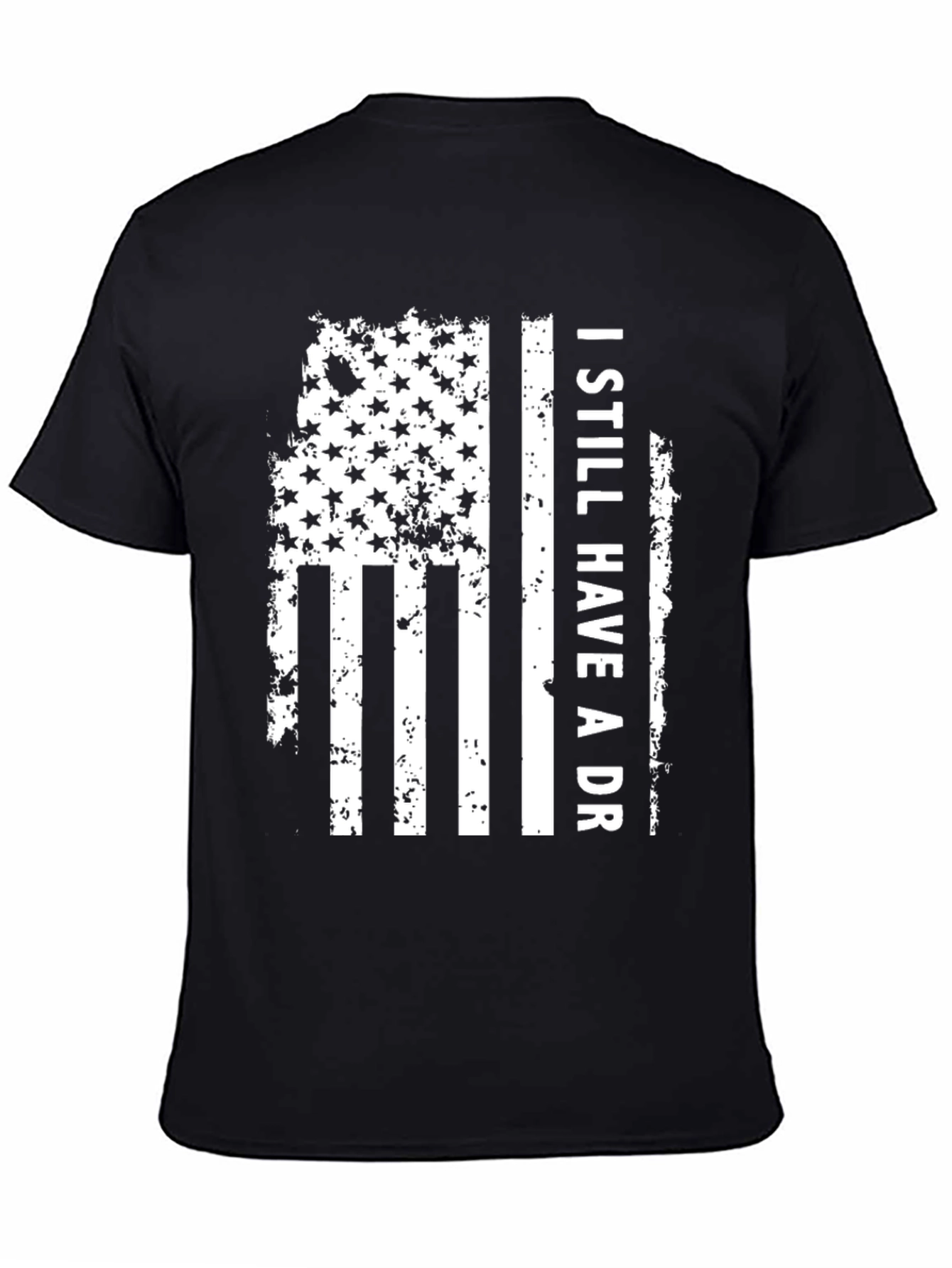 Patriotic I Still Have A DR T-Shirt