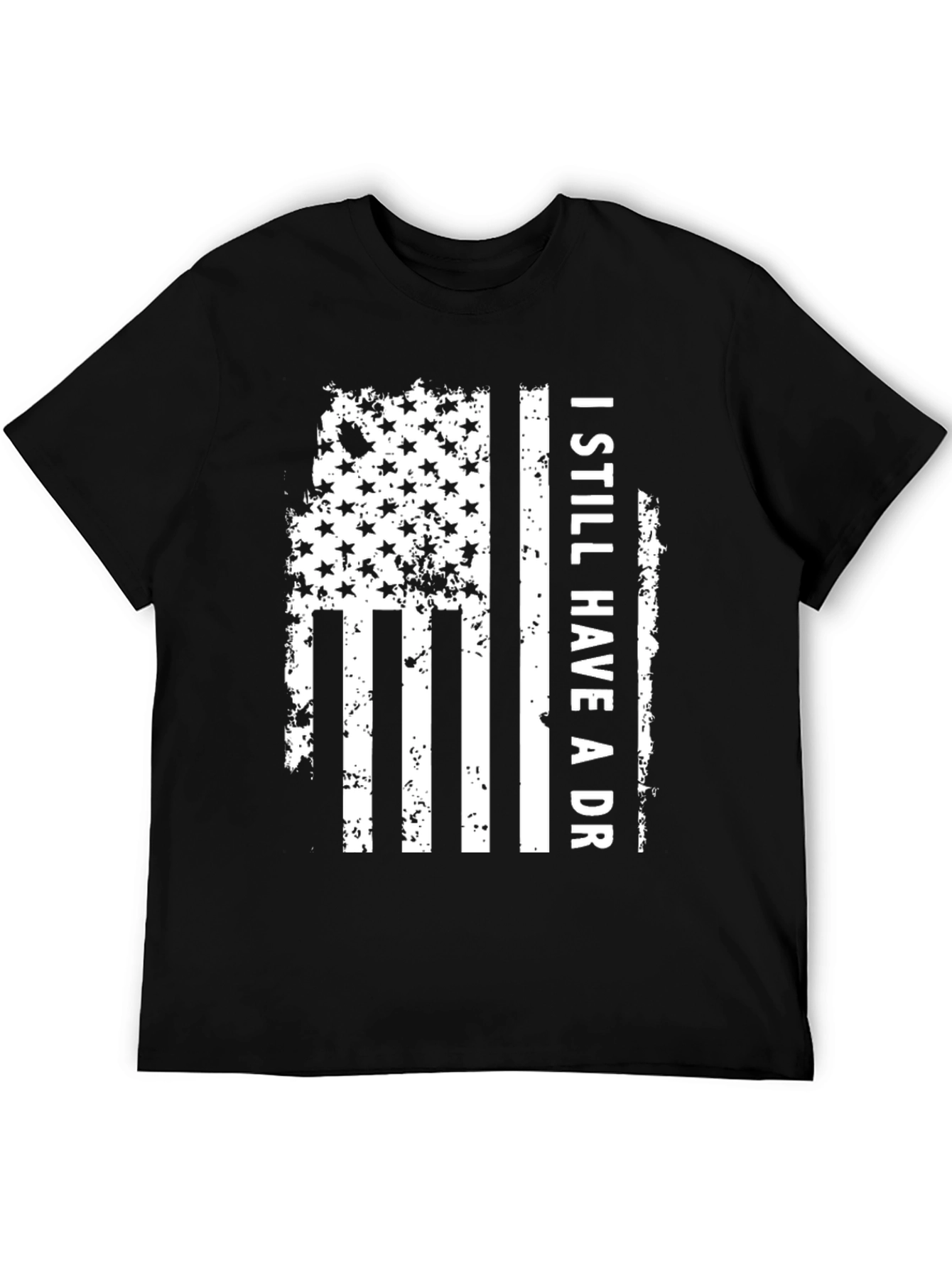 Patriotic I Still Have A DR T-Shirt