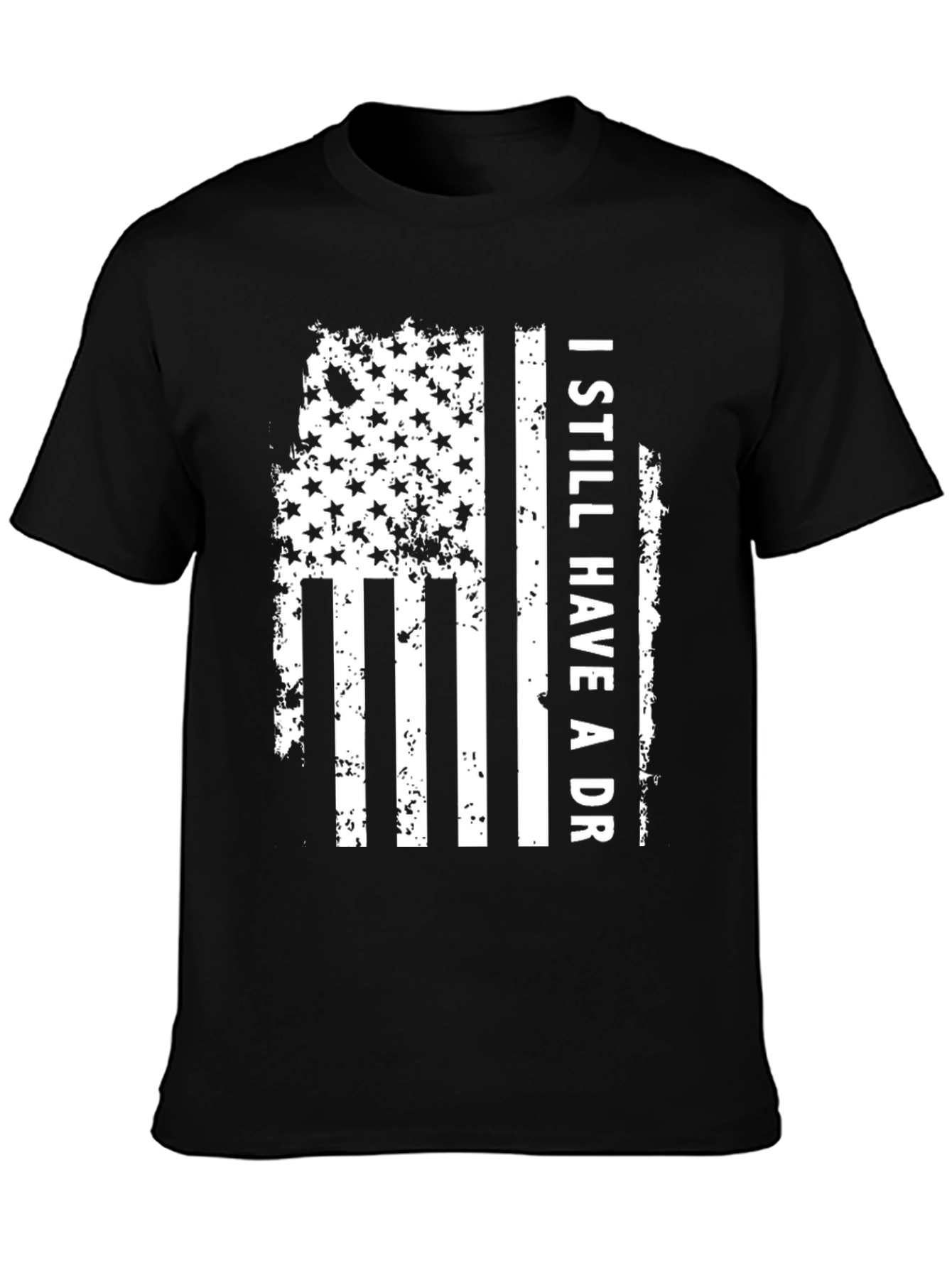 Patriotic I Still Have A DR T-Shirt