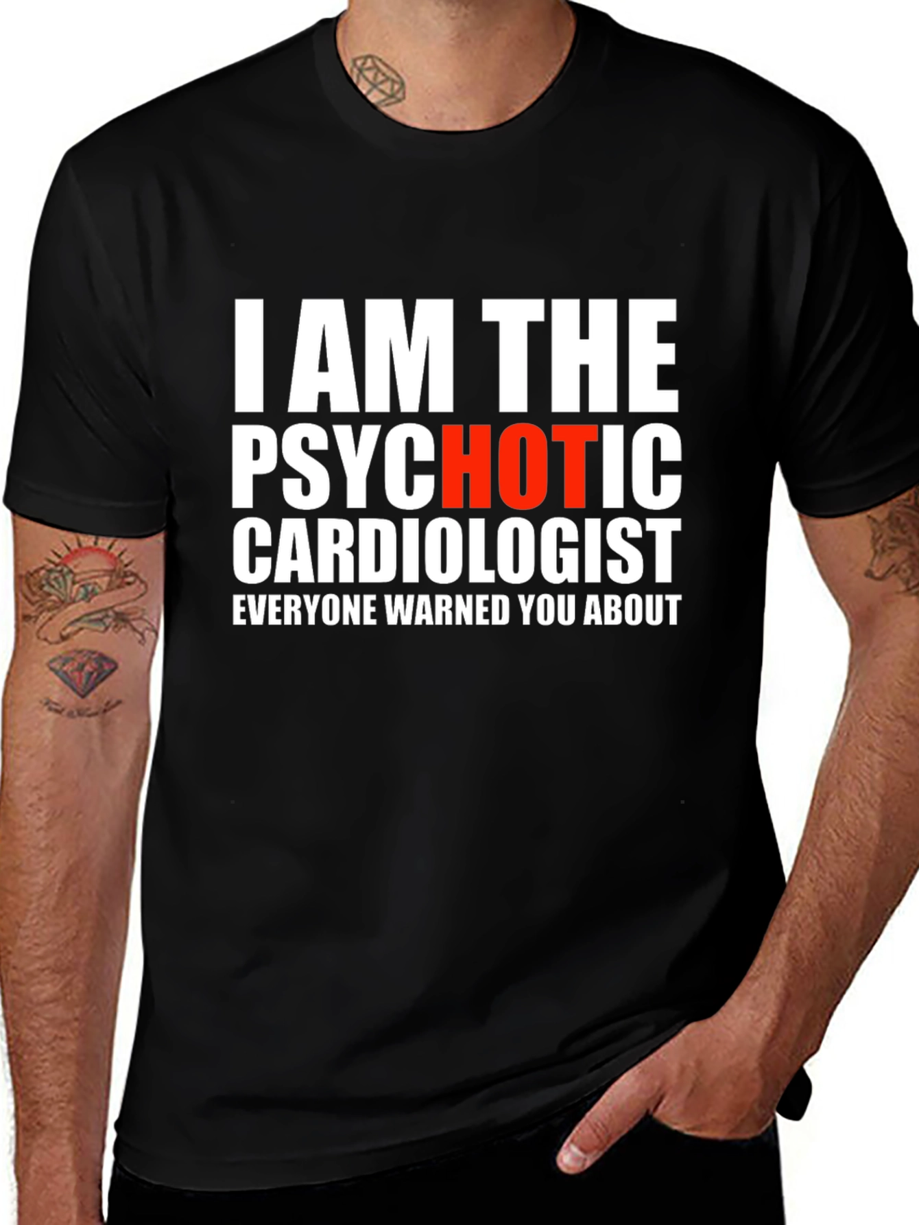 Psychotic Hot Cardiologist Mens T-Shirt