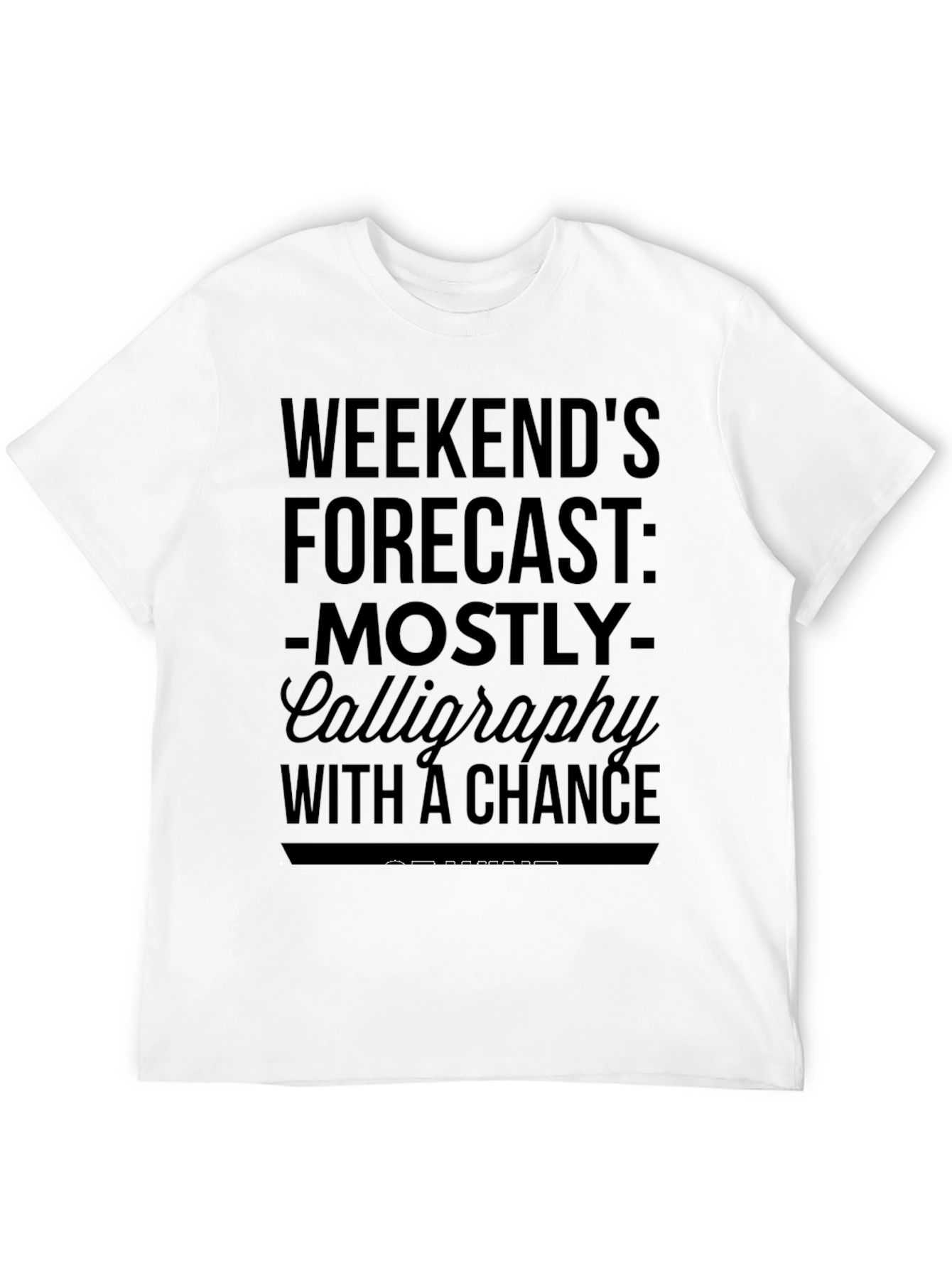 Calligraphy Weekend Forecast Graphic T-Shirt