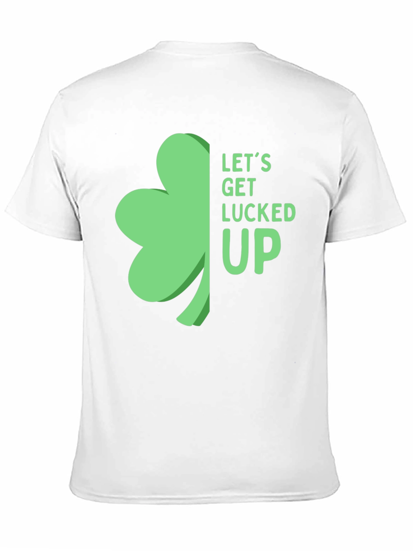 St. Patricks Day Shamrock T-Shirt: Lets Get Lucked Up!