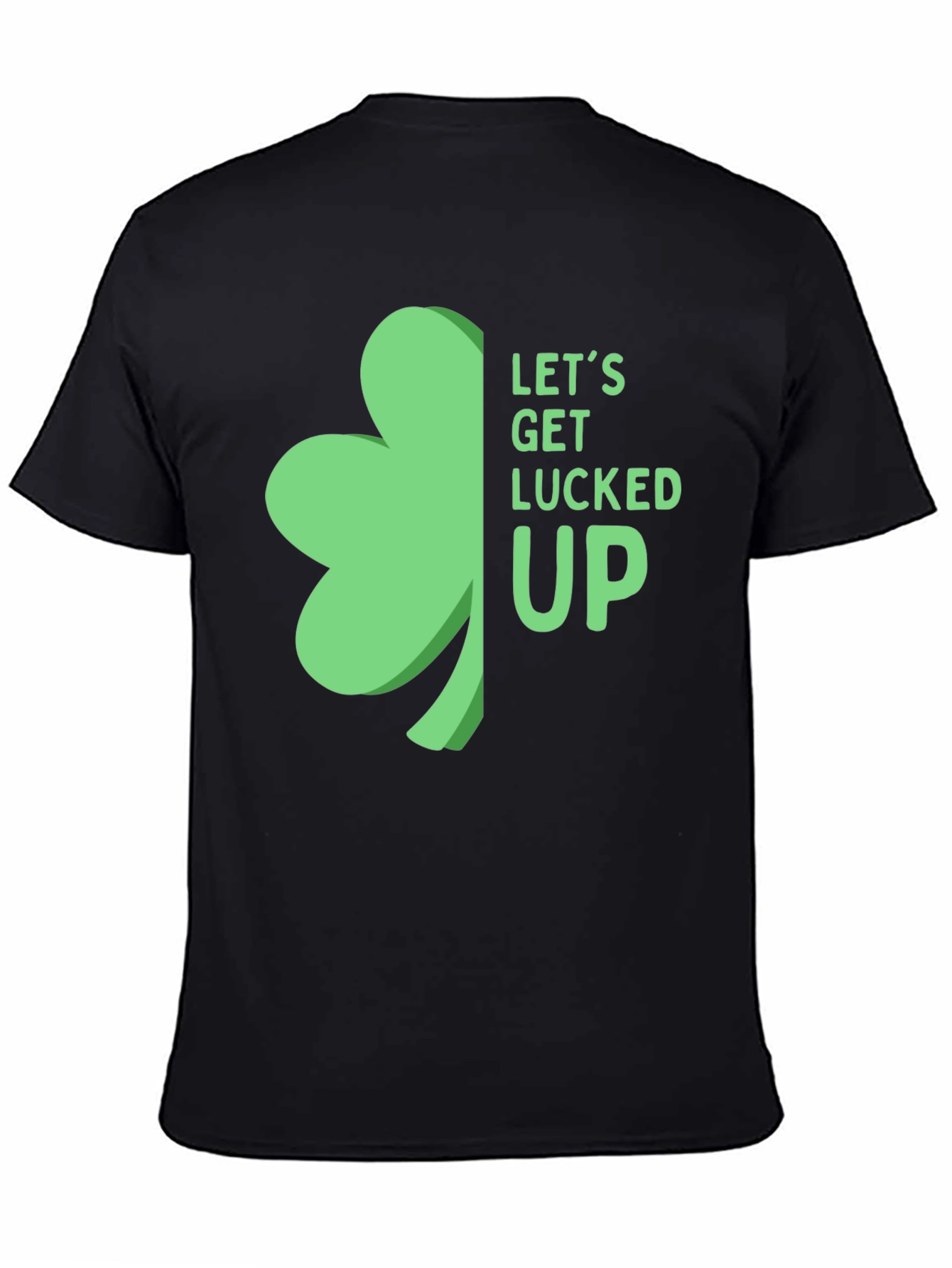 St. Patricks Day Shamrock T-Shirt: Lets Get Lucked Up!