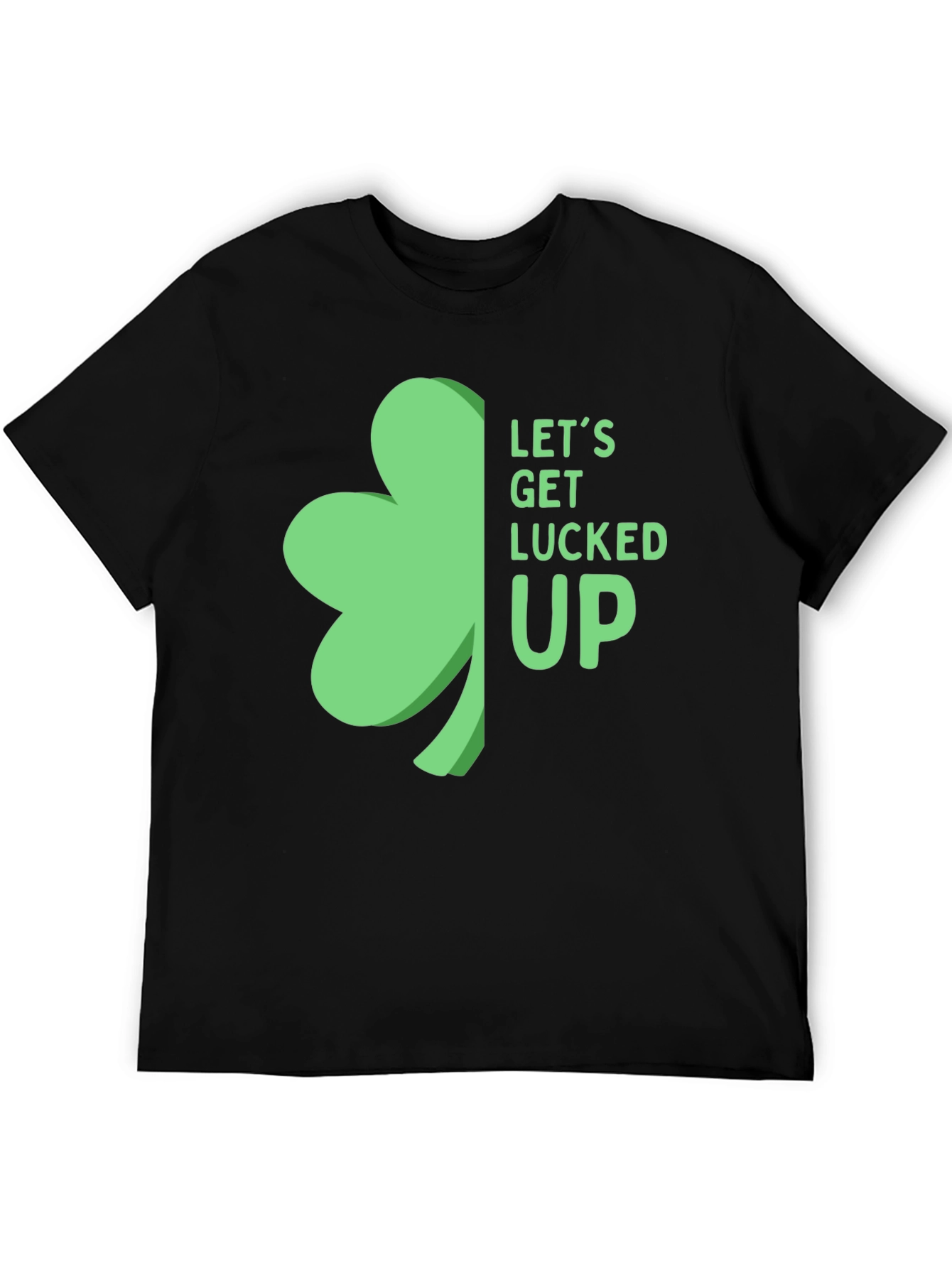 St. Patricks Day Shamrock T-Shirt: Lets Get Lucked Up!