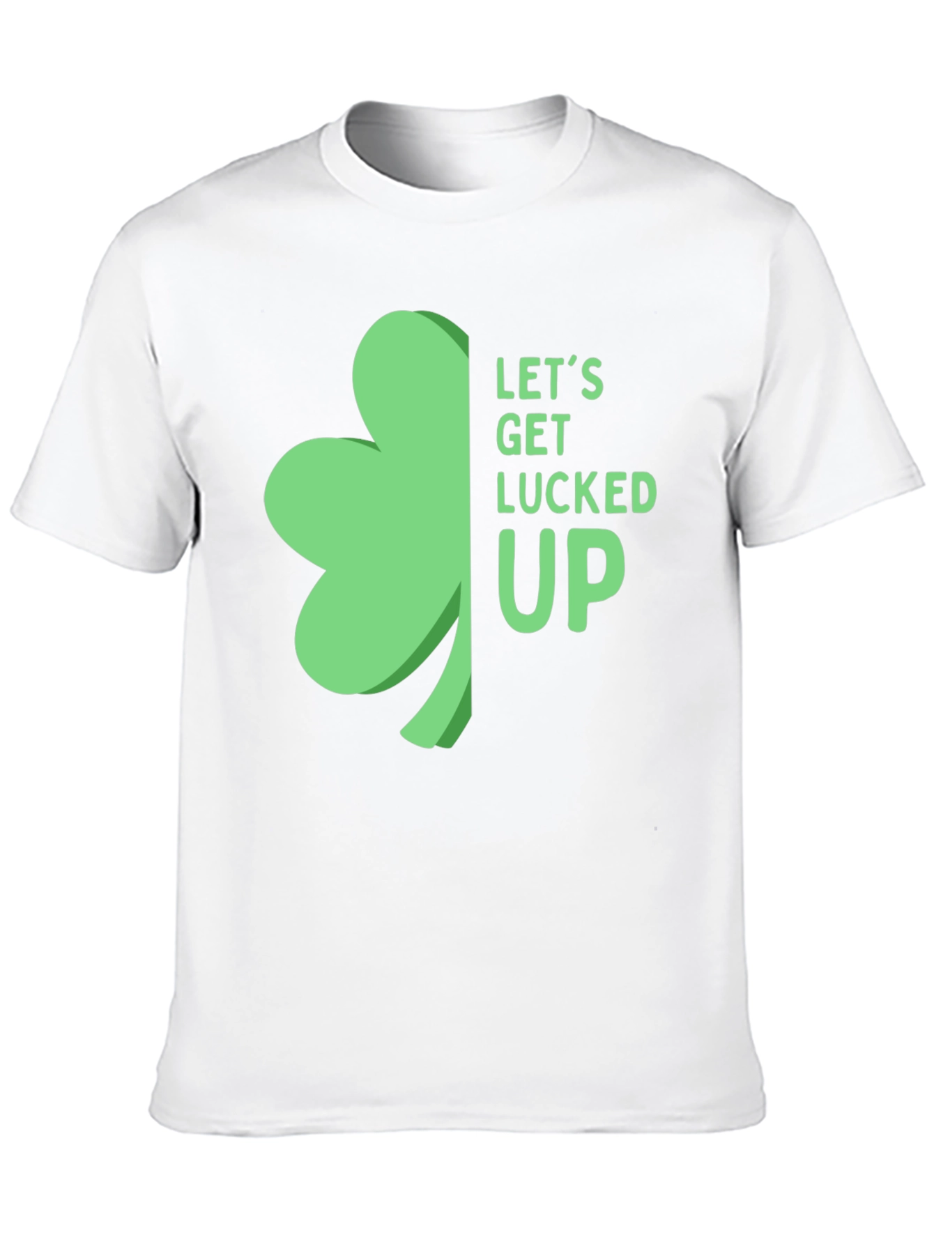 St. Patricks Day Shamrock T-Shirt: Lets Get Lucked Up!