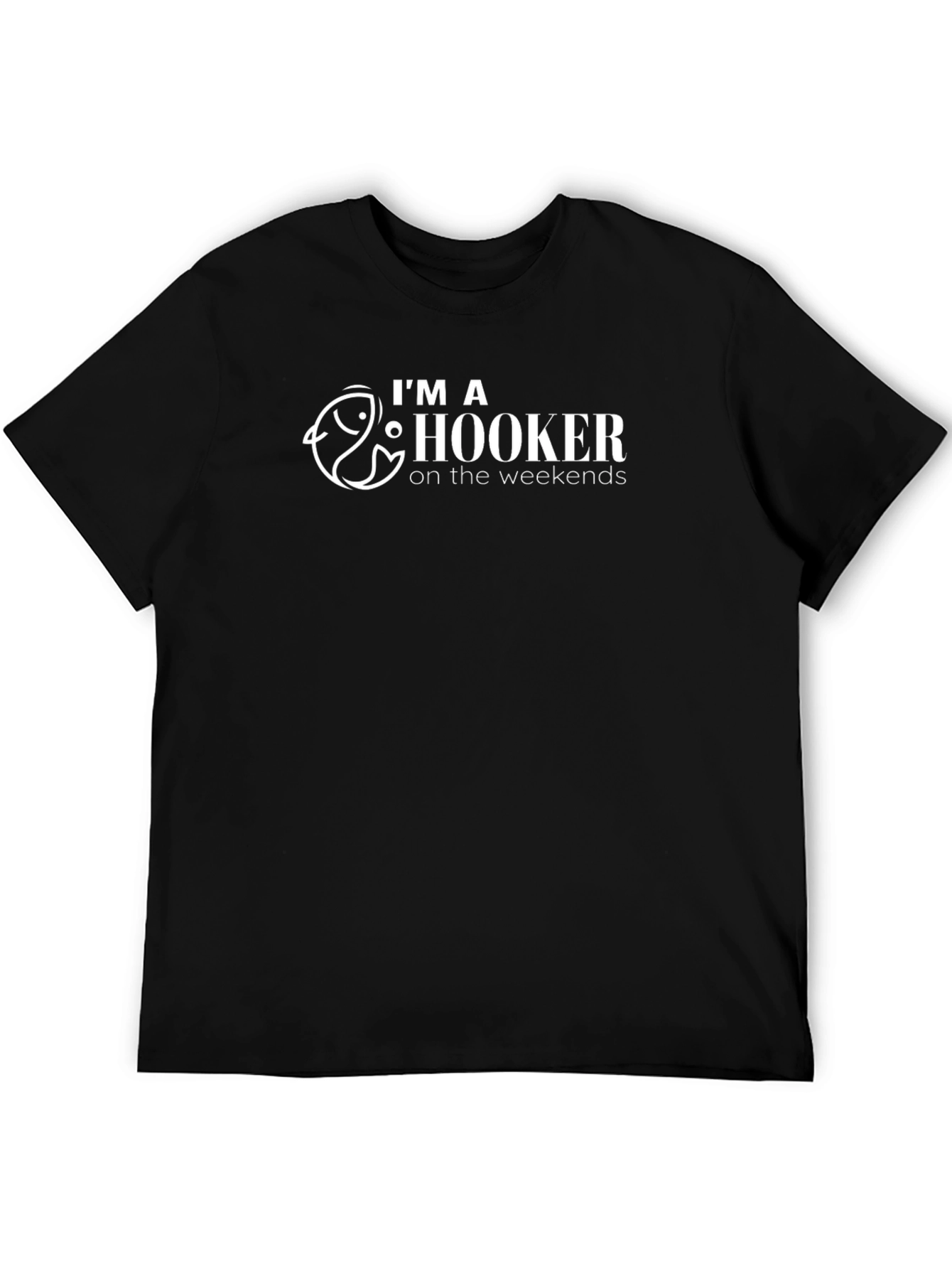 Im a Hooker On The Weekends Fishing T-Shirt