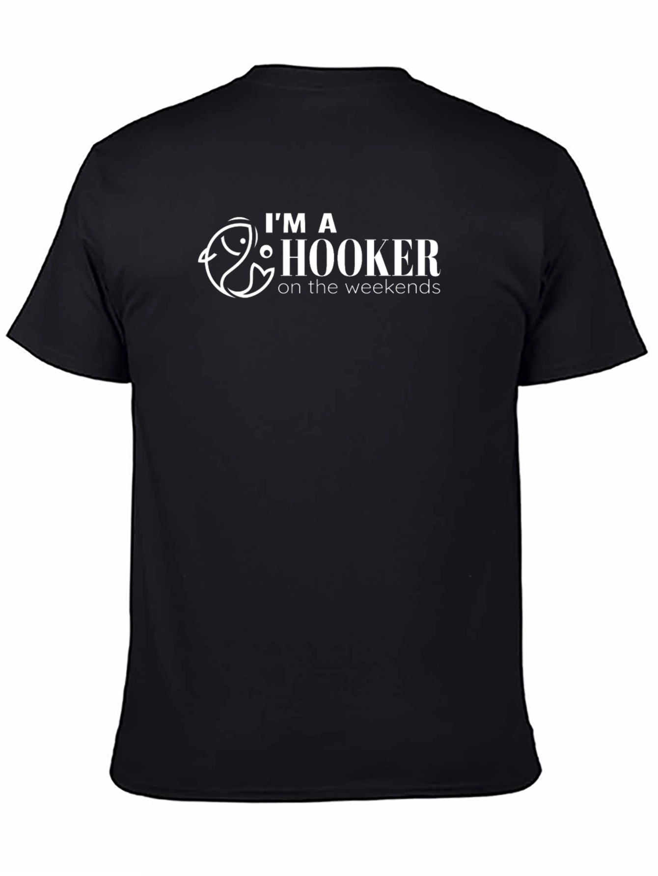 Im a Hooker On The Weekends Fishing T-Shirt
