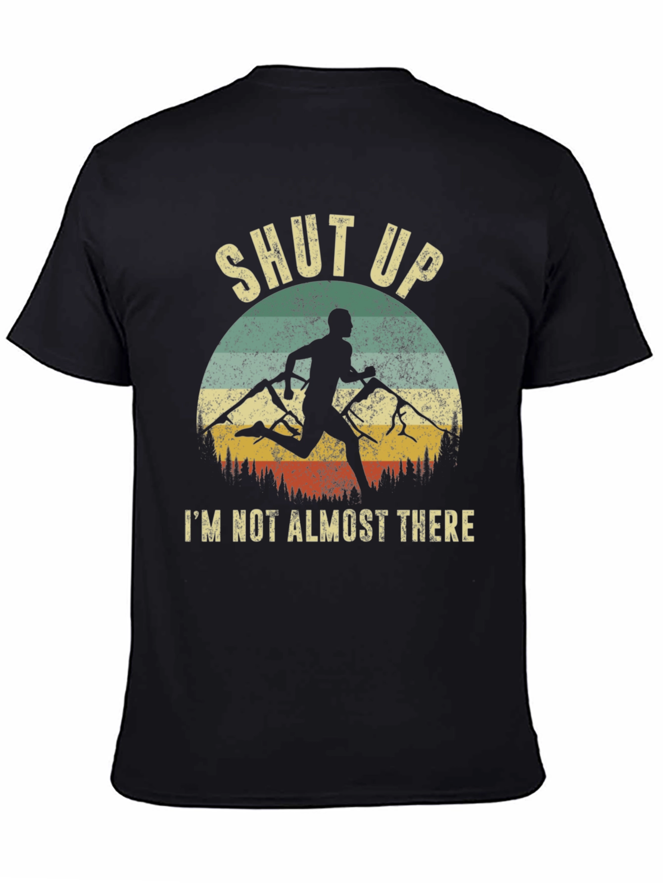 Shut Up Im Not Almost There T-Shirt