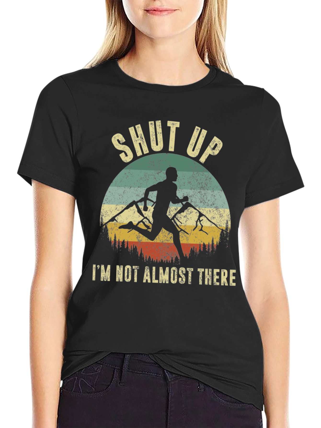 Shut Up Im Not Almost There T-Shirt