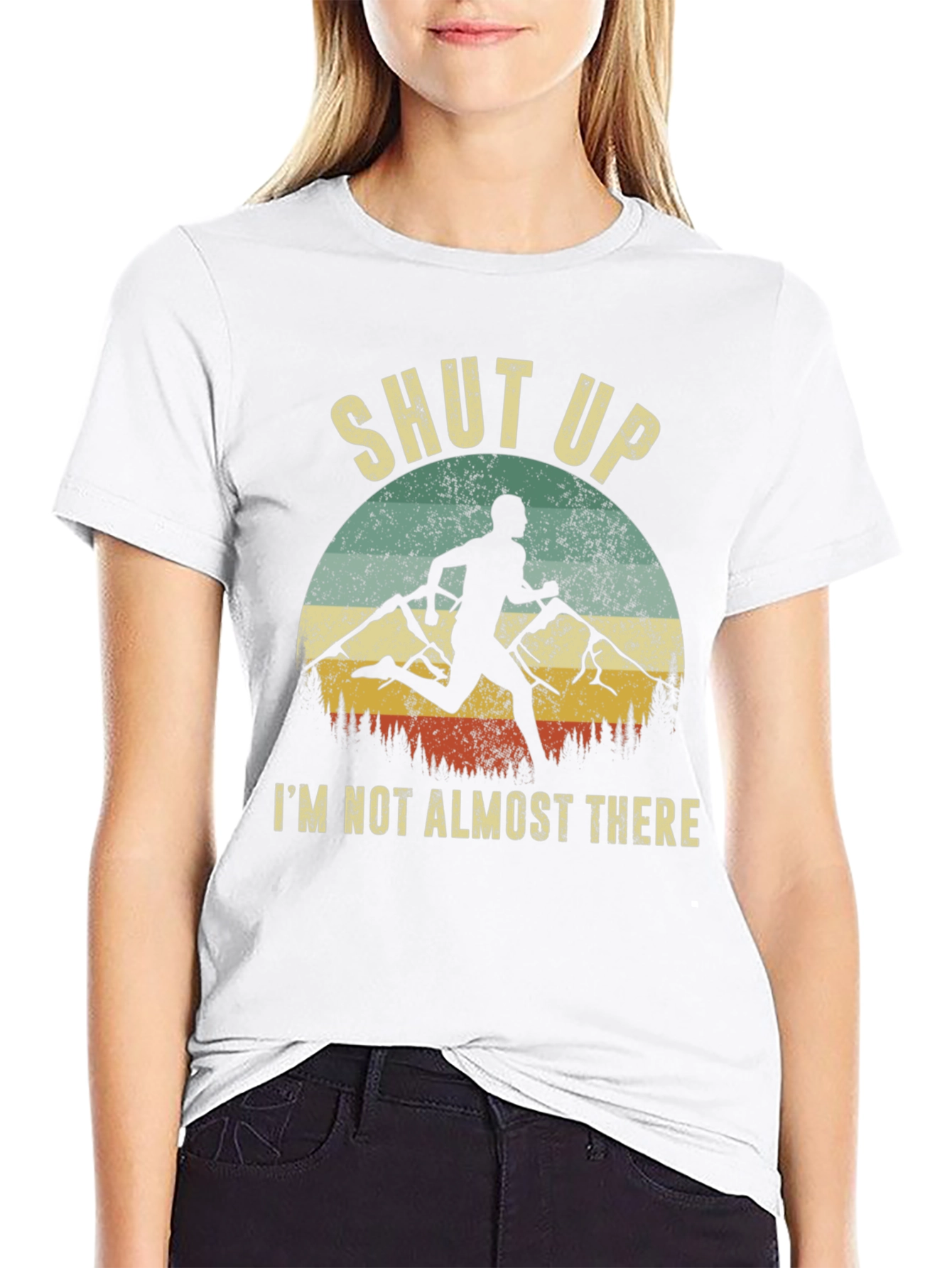 Shut Up Im Not Almost There T-Shirt