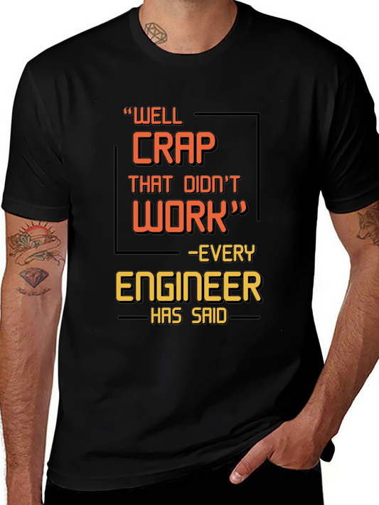 Engineer Humor T-Shirt - Well Crap That Didnt Work