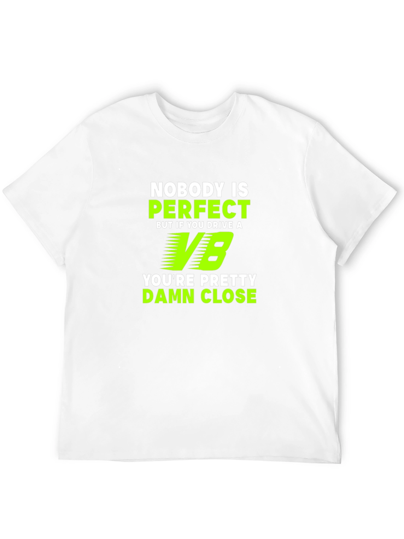 Nobody is Perfect V8 Car Lover T-Shirt