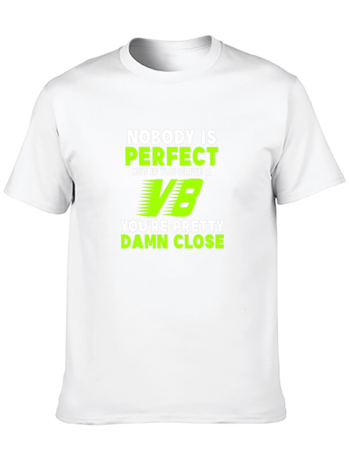 Nobody is Perfect V8 Car Lover T-Shirt