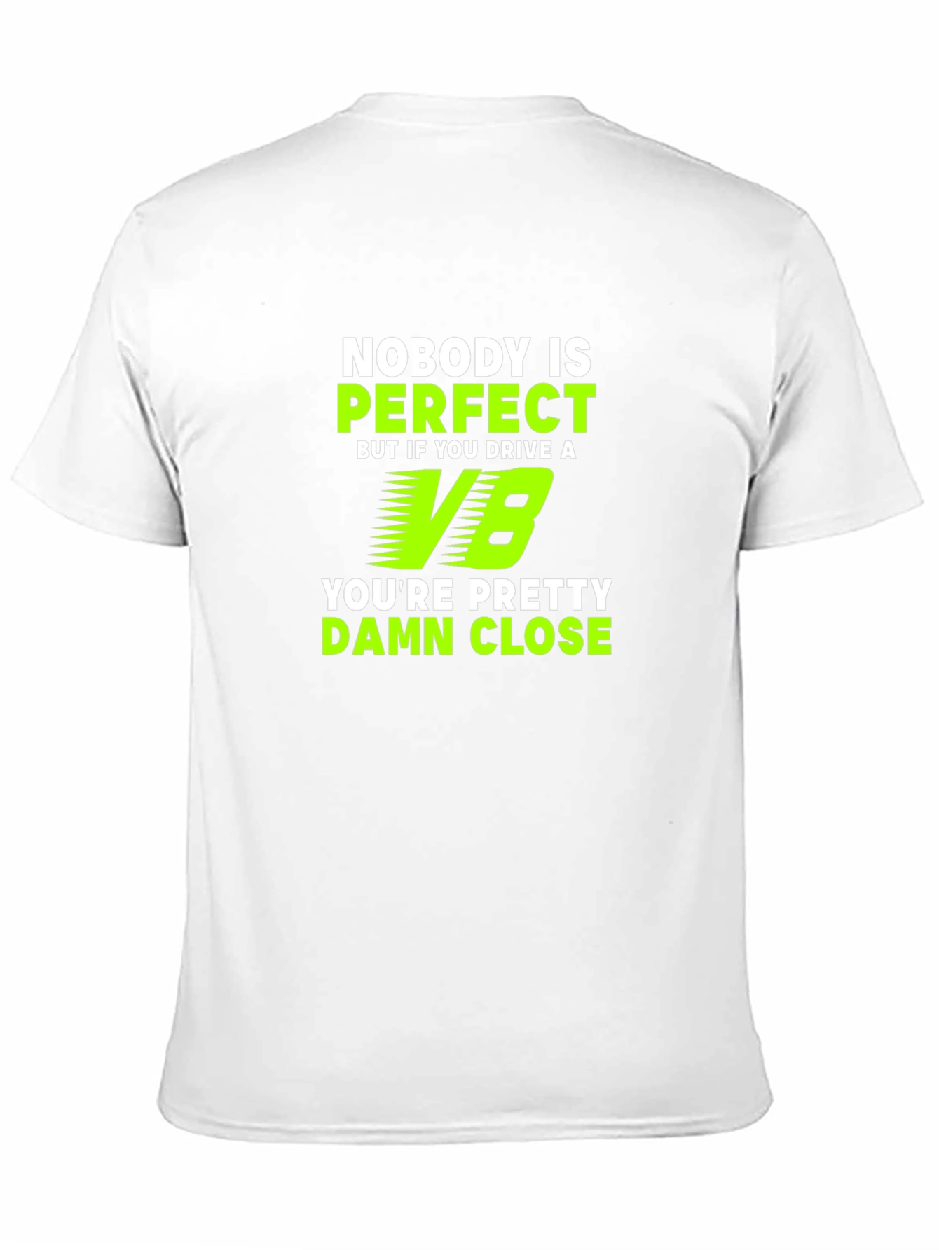 Nobody is Perfect V8 Car Lover T-Shirt