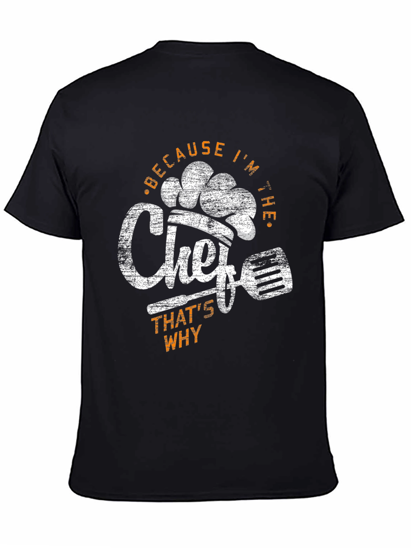 Because Im The Chef T-Shirt