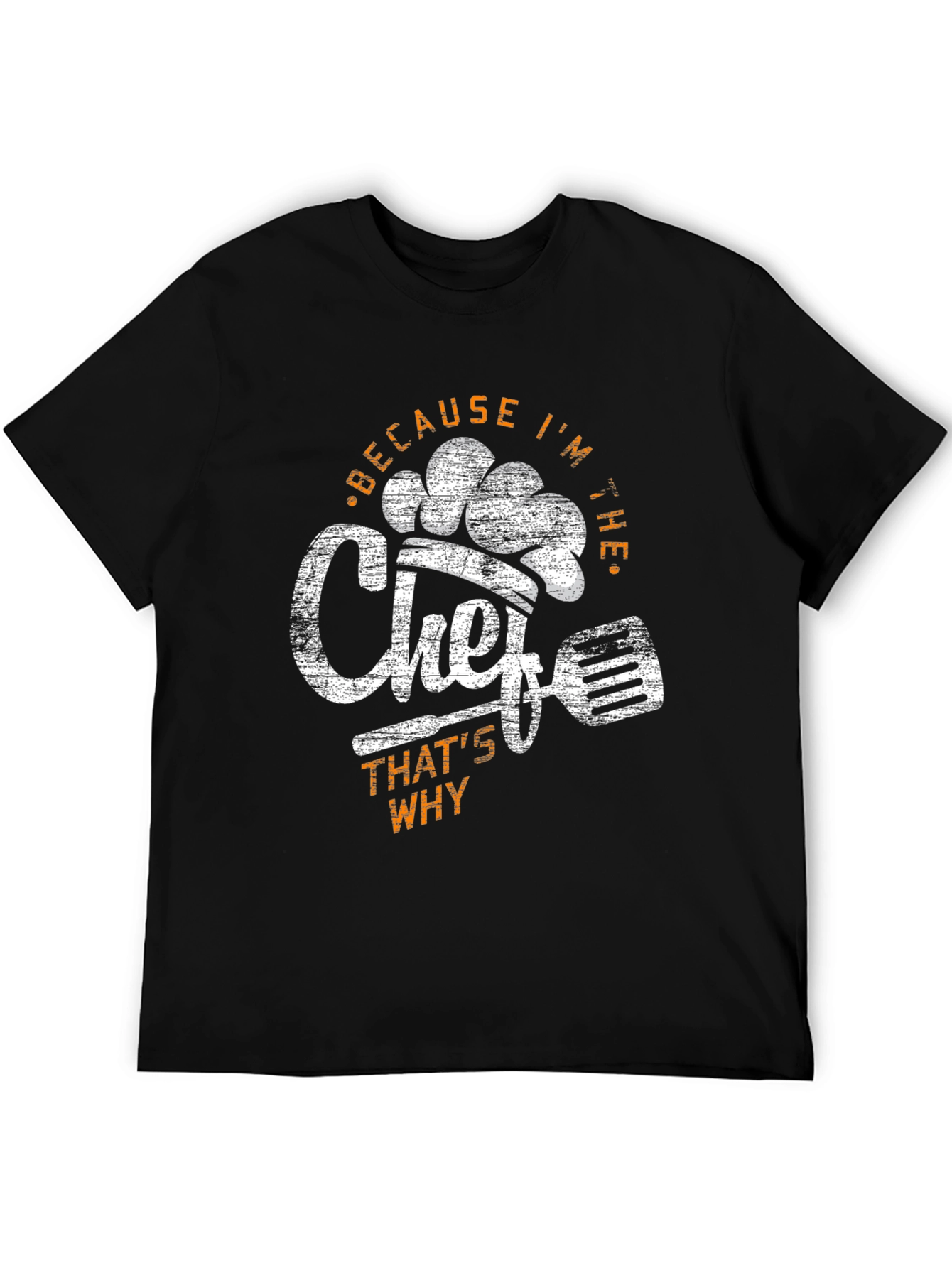 Because Im The Chef T-Shirt